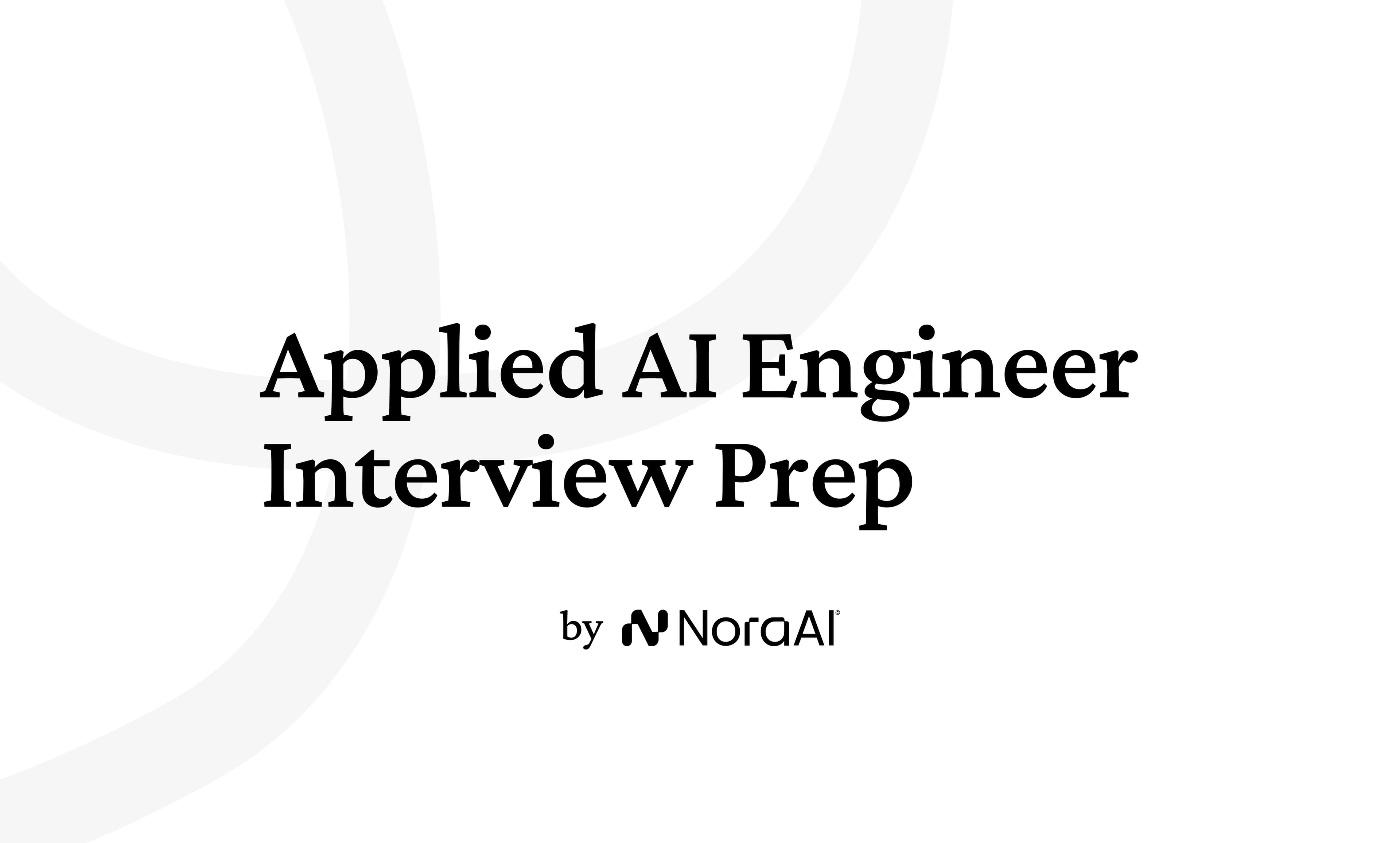 Applied AI Engineer Interview Questions: Process + Preparation