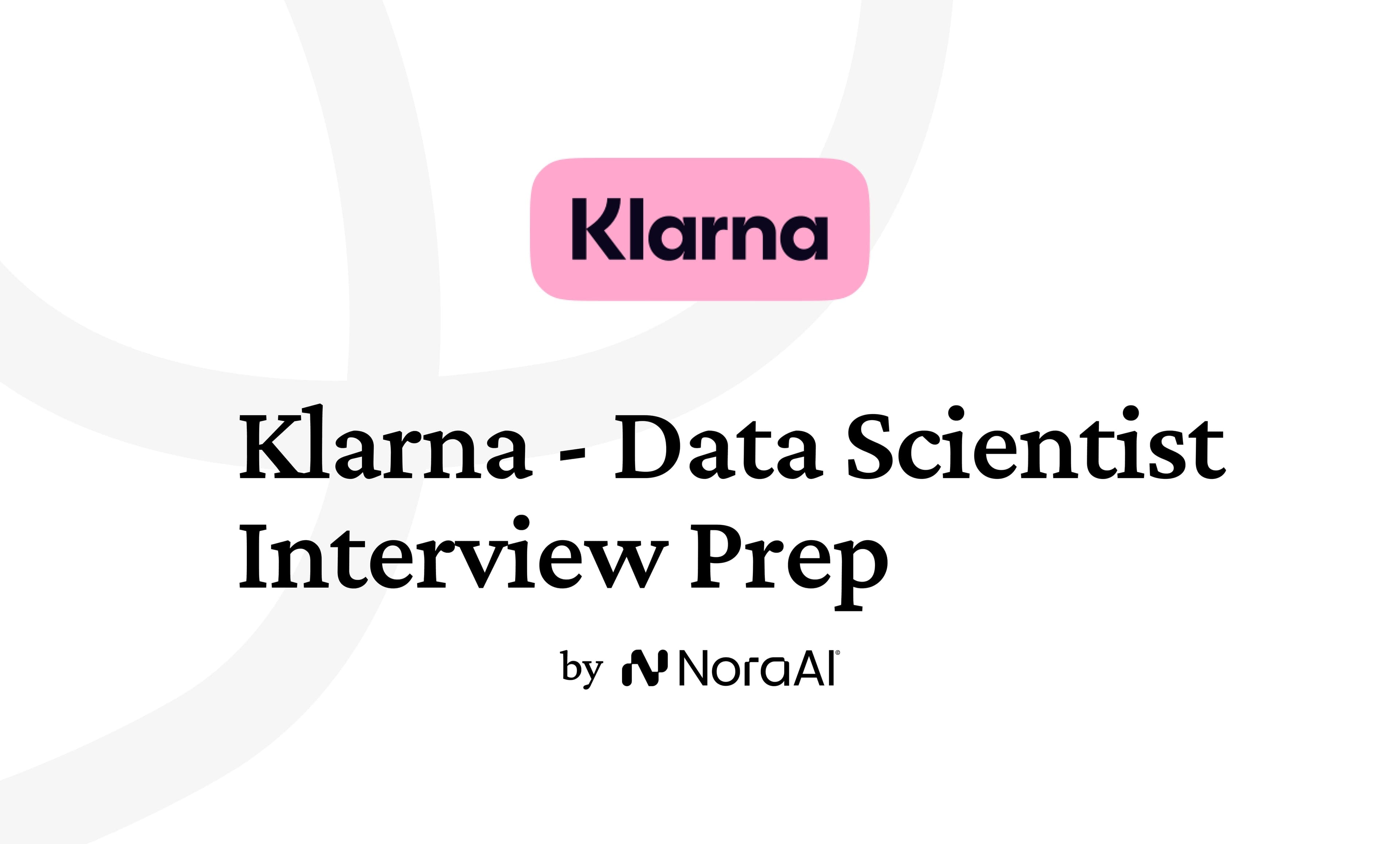 Klarna Data Scientist Interview: Process + Questions