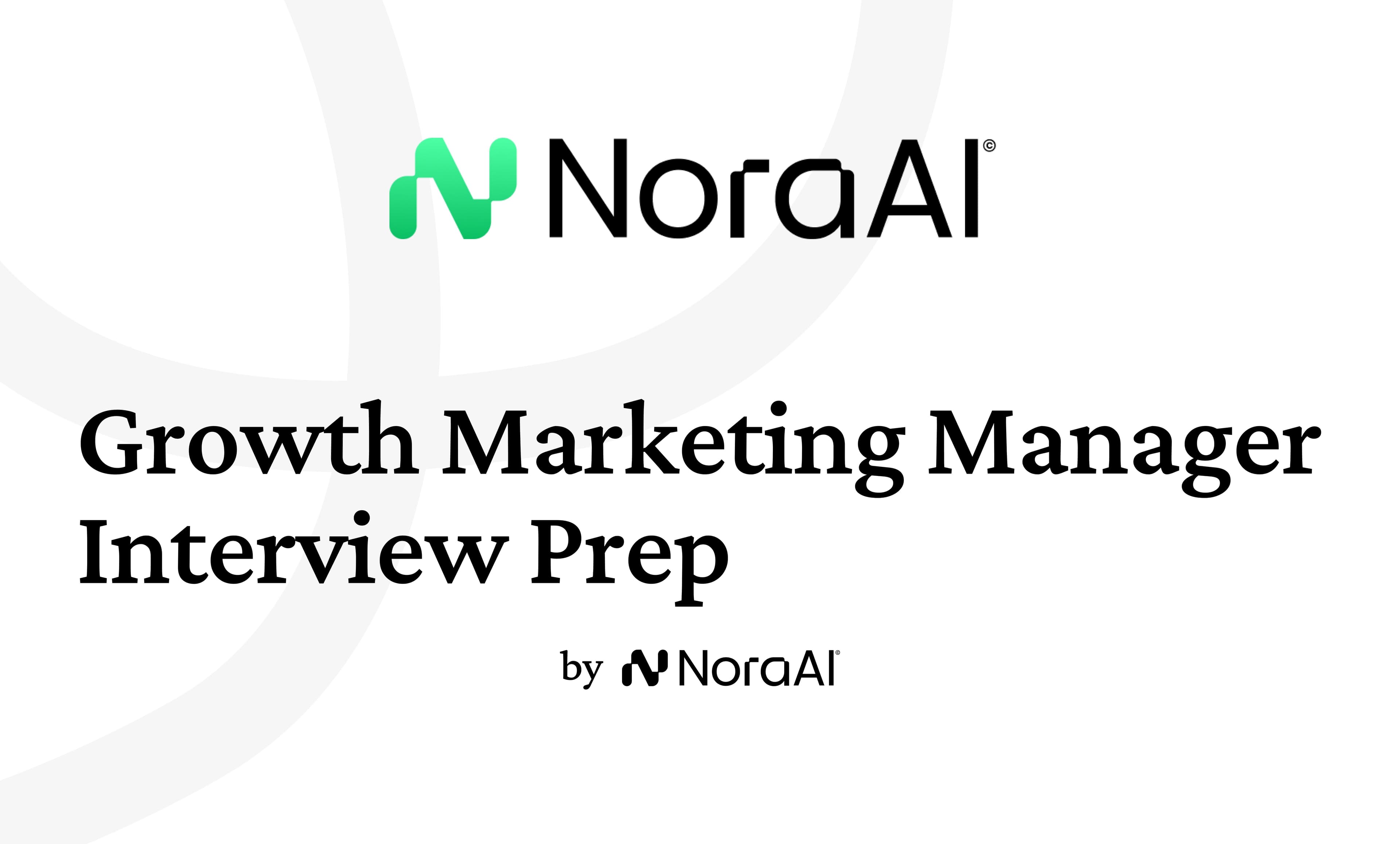 Growth Marketing Manager Interview Questions: Process + Preparation