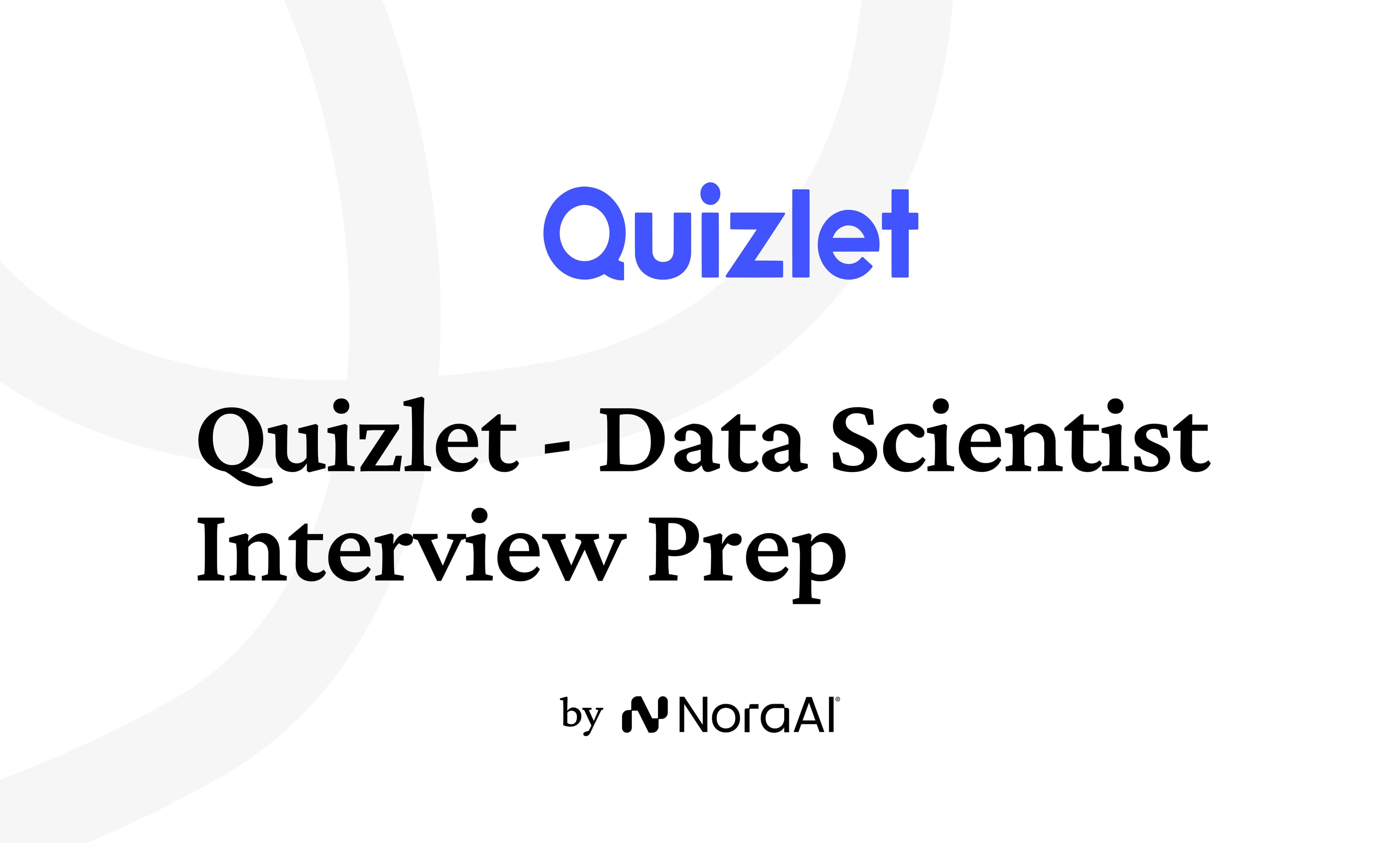 Quizlet Data Scientist Interview: Process + Questions