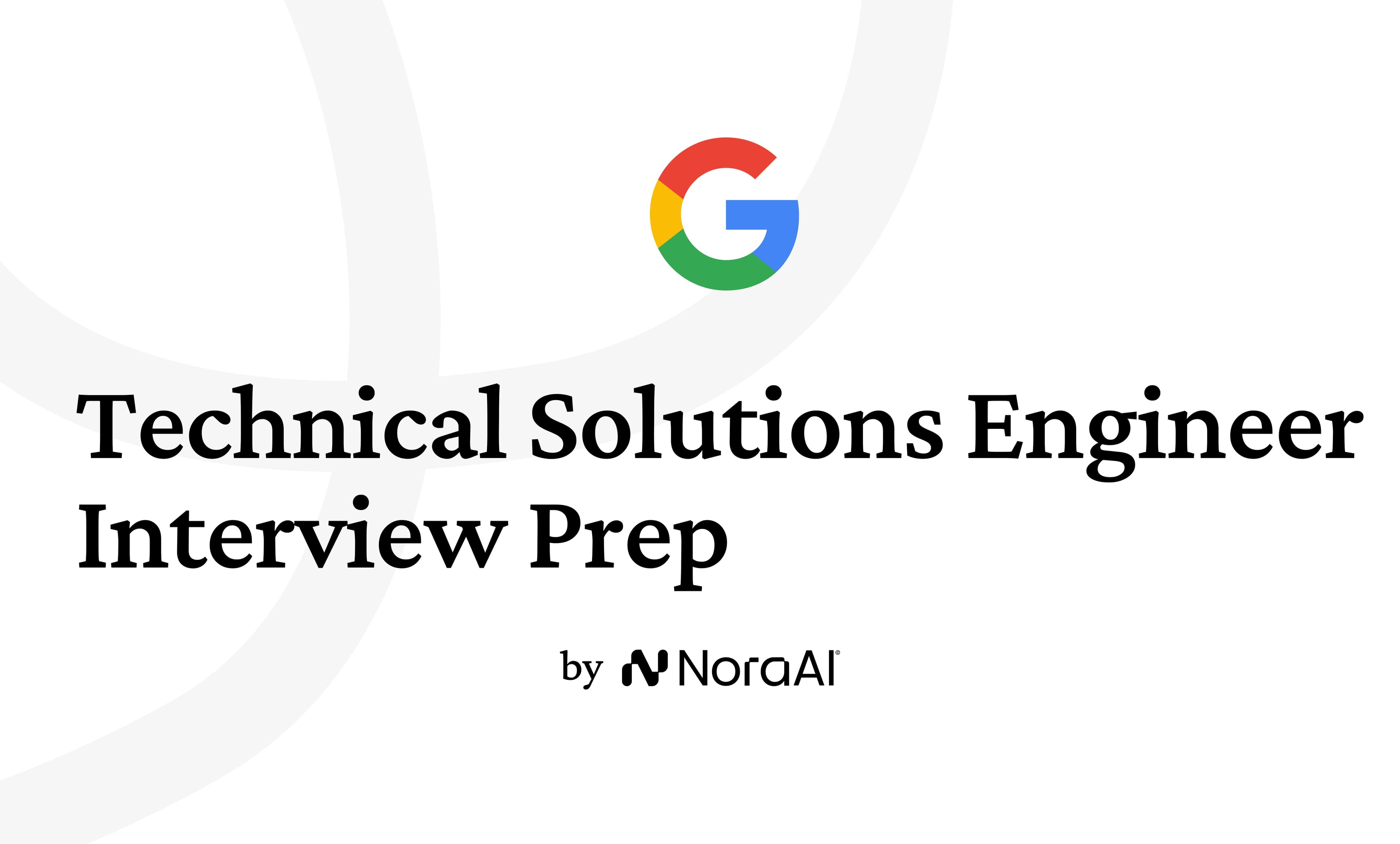 Google Technical Solutions Engineer Interview: Process + Questions