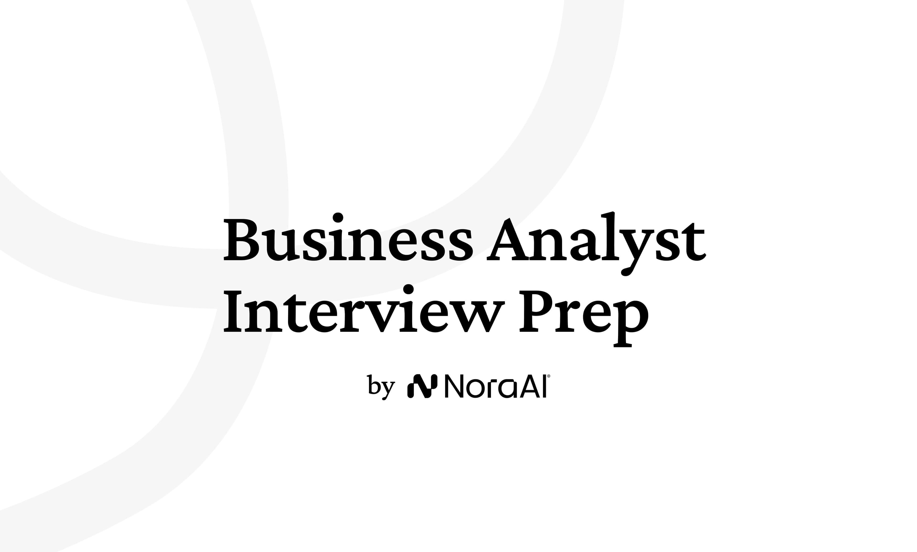 Business Analyst Interview Questions: Process + Preparation