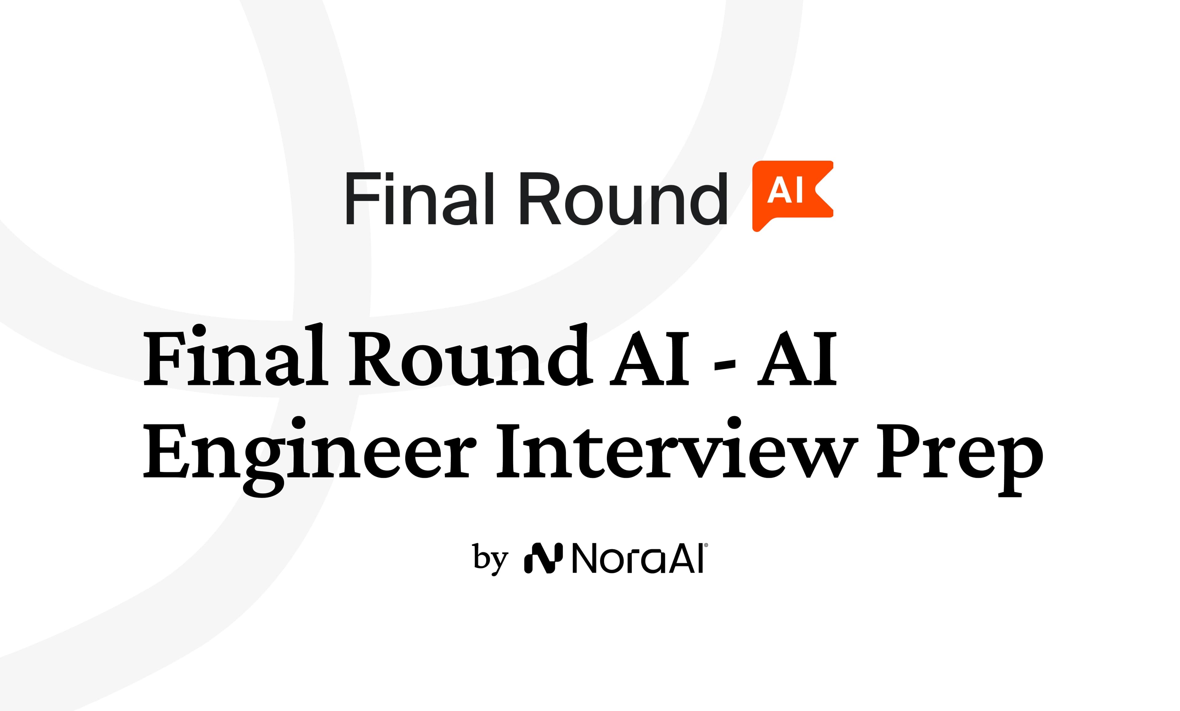 Final Round AI - AI Engineer Interview: Process + Questions