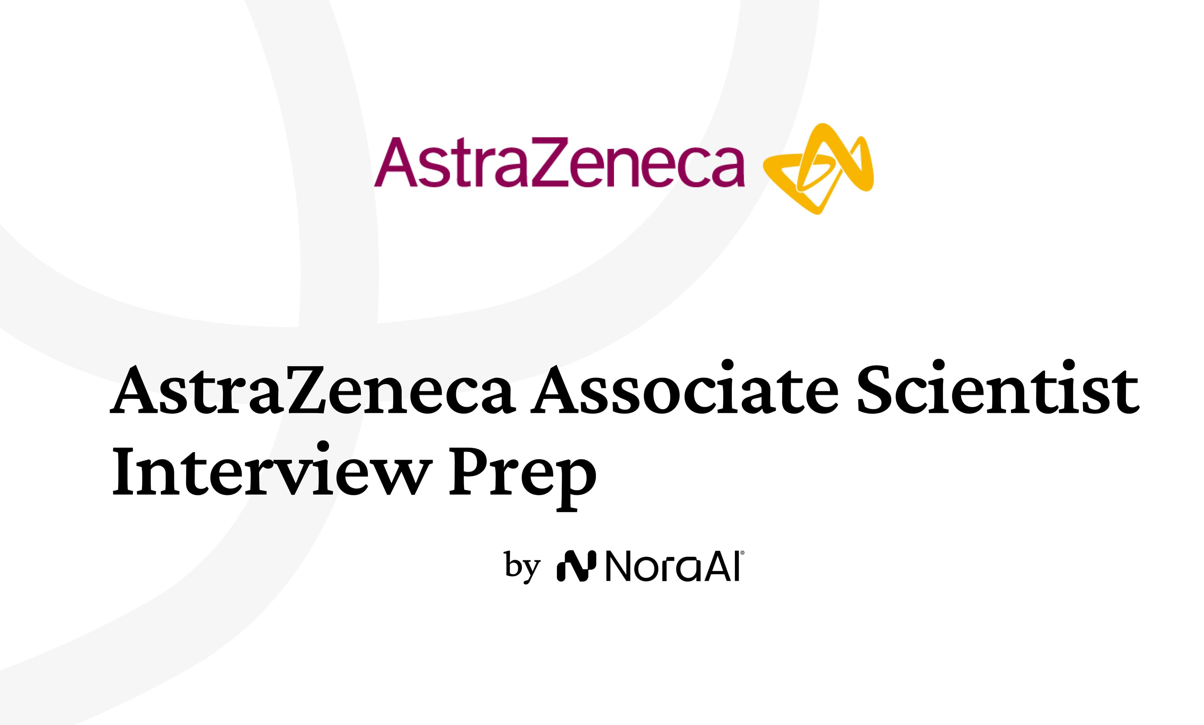 AstraZeneca Associate Scientist Interview: Process + Questions