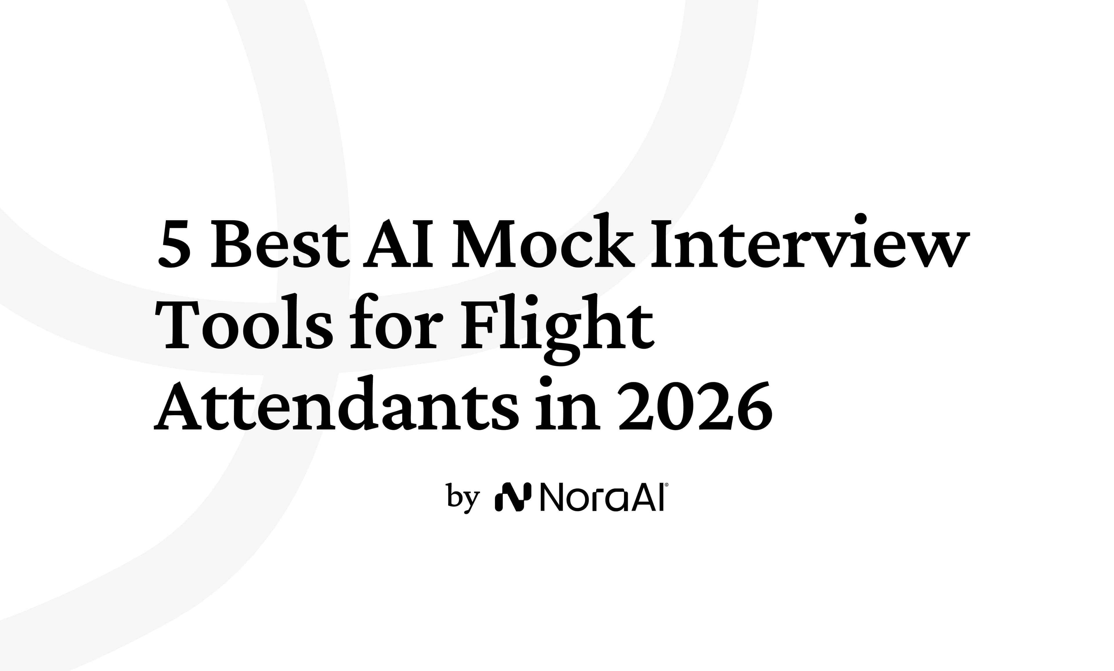 The 5 Best AI Mock Interview Tools for Flight Attendants in 2026
