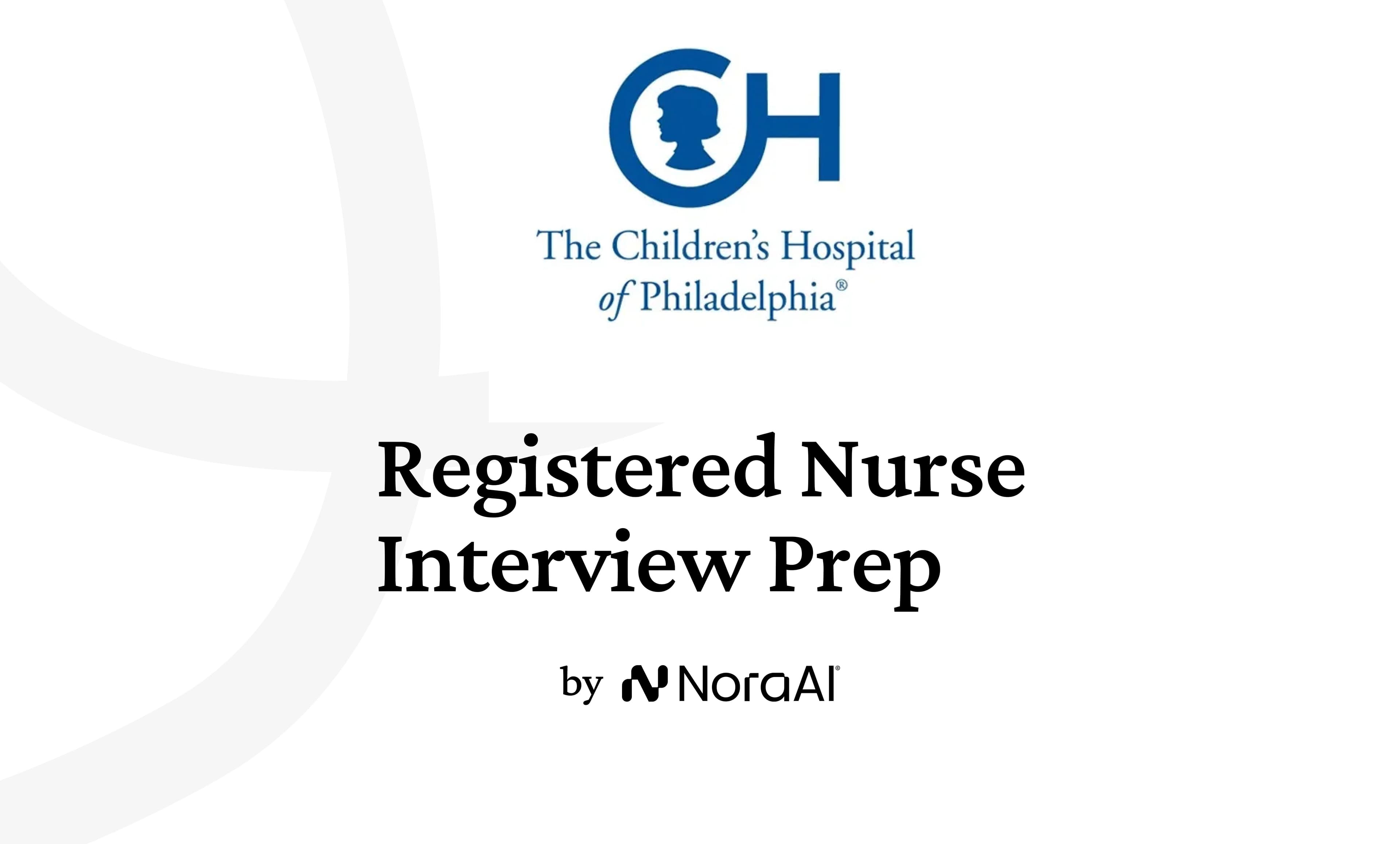 Children's Hospital of Philadelphia Registered Nurse Interview: Process + Questions