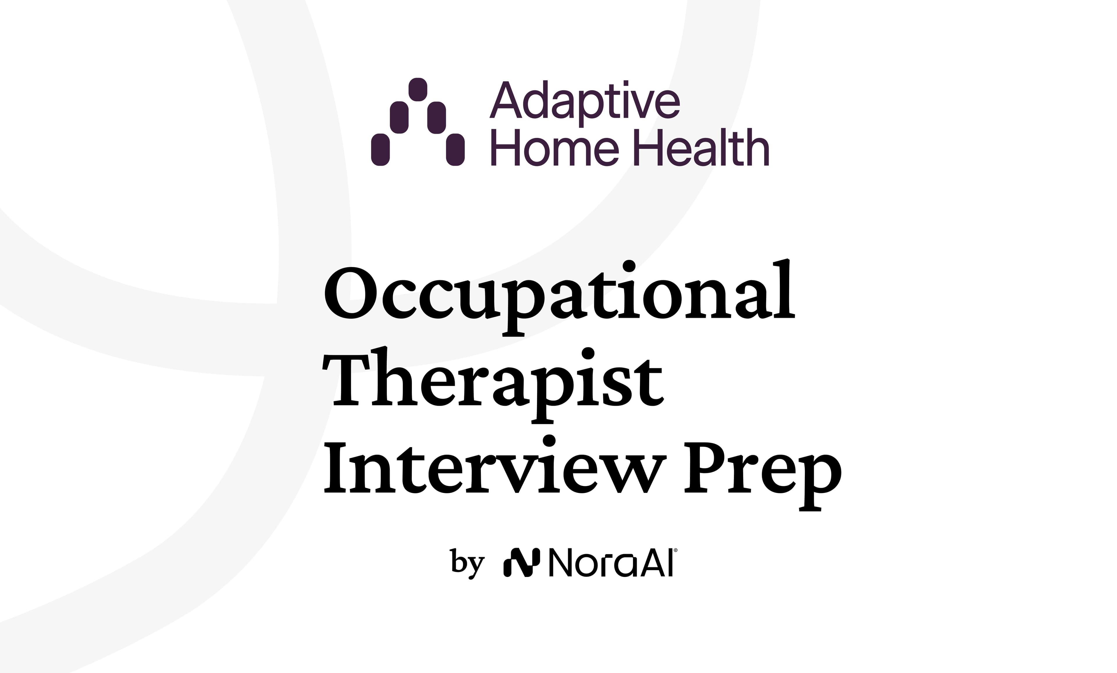Adaptive Home Health Occupational Therapist Interview: Process + Questions