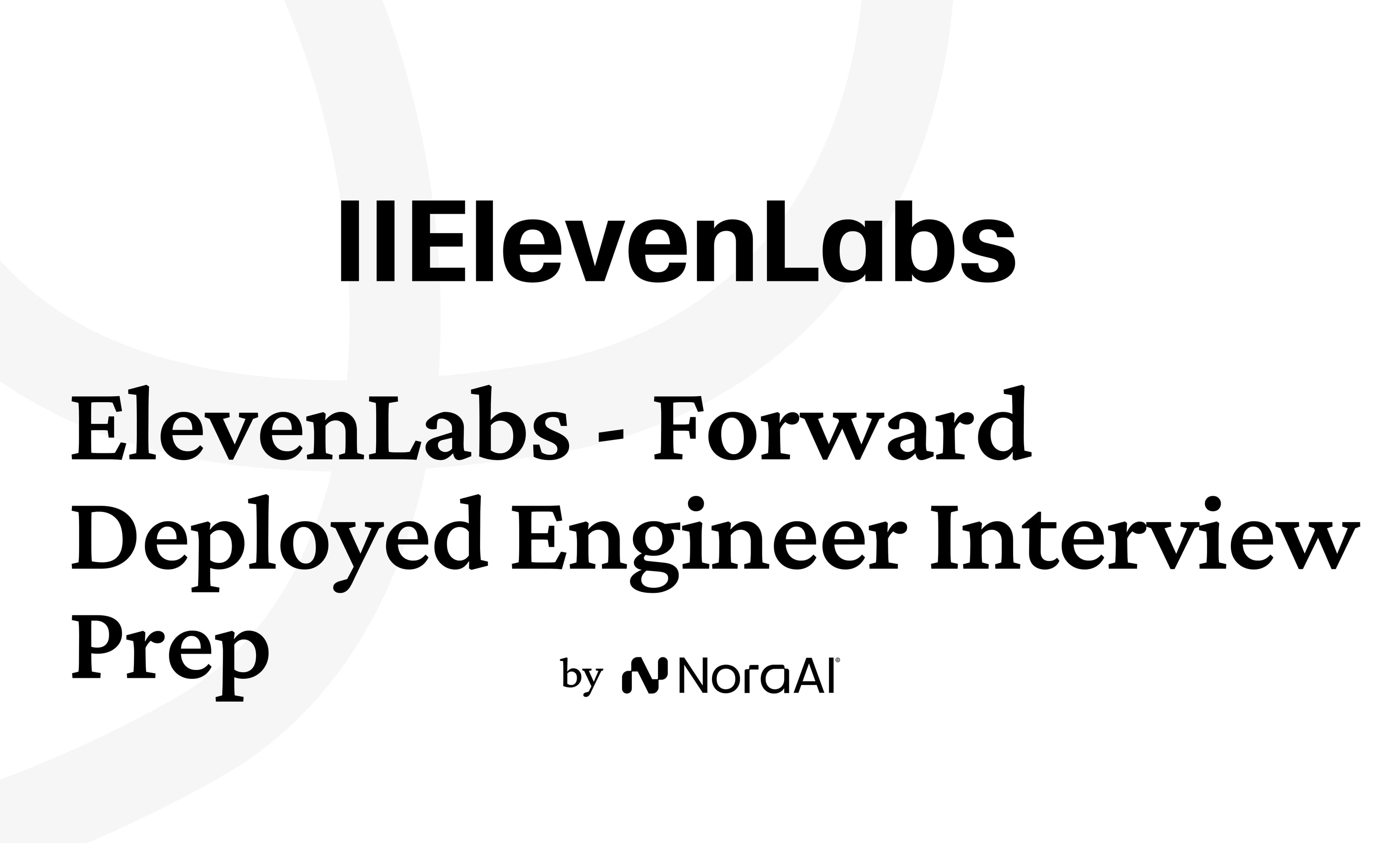 ElevenLabs Forward Deployed Engineer Interview: Process + Questions