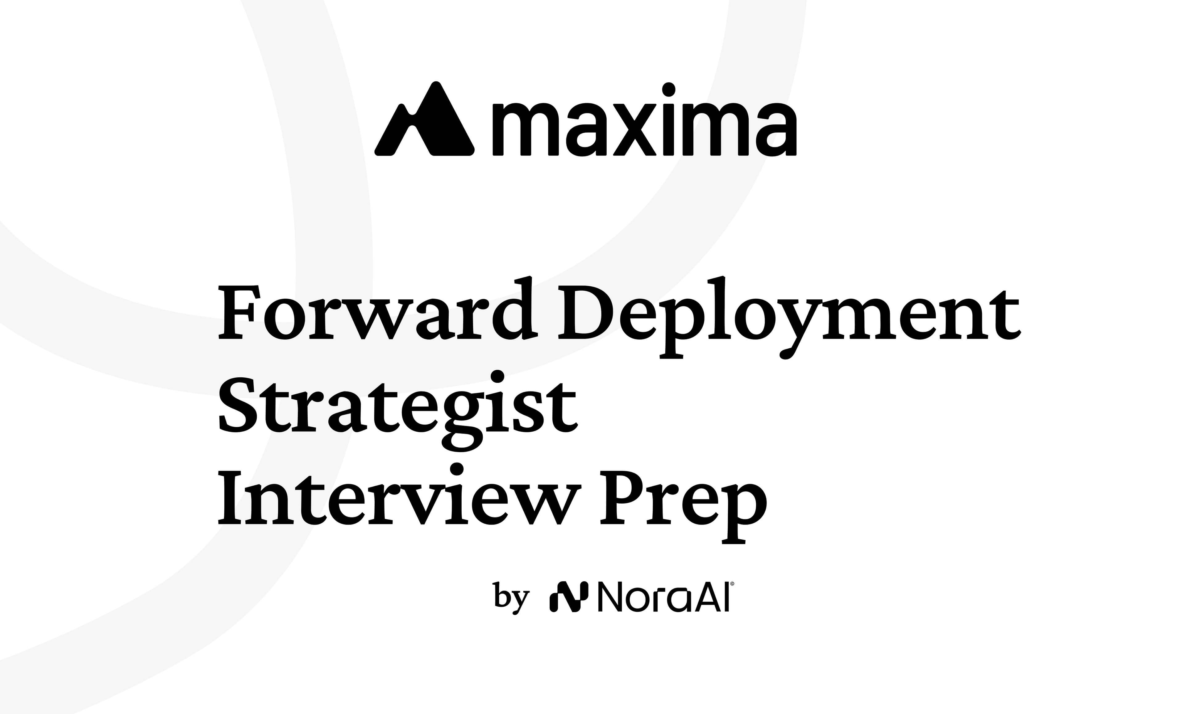 Maxima Forward Deployment Strategist Interview: Process + Questions