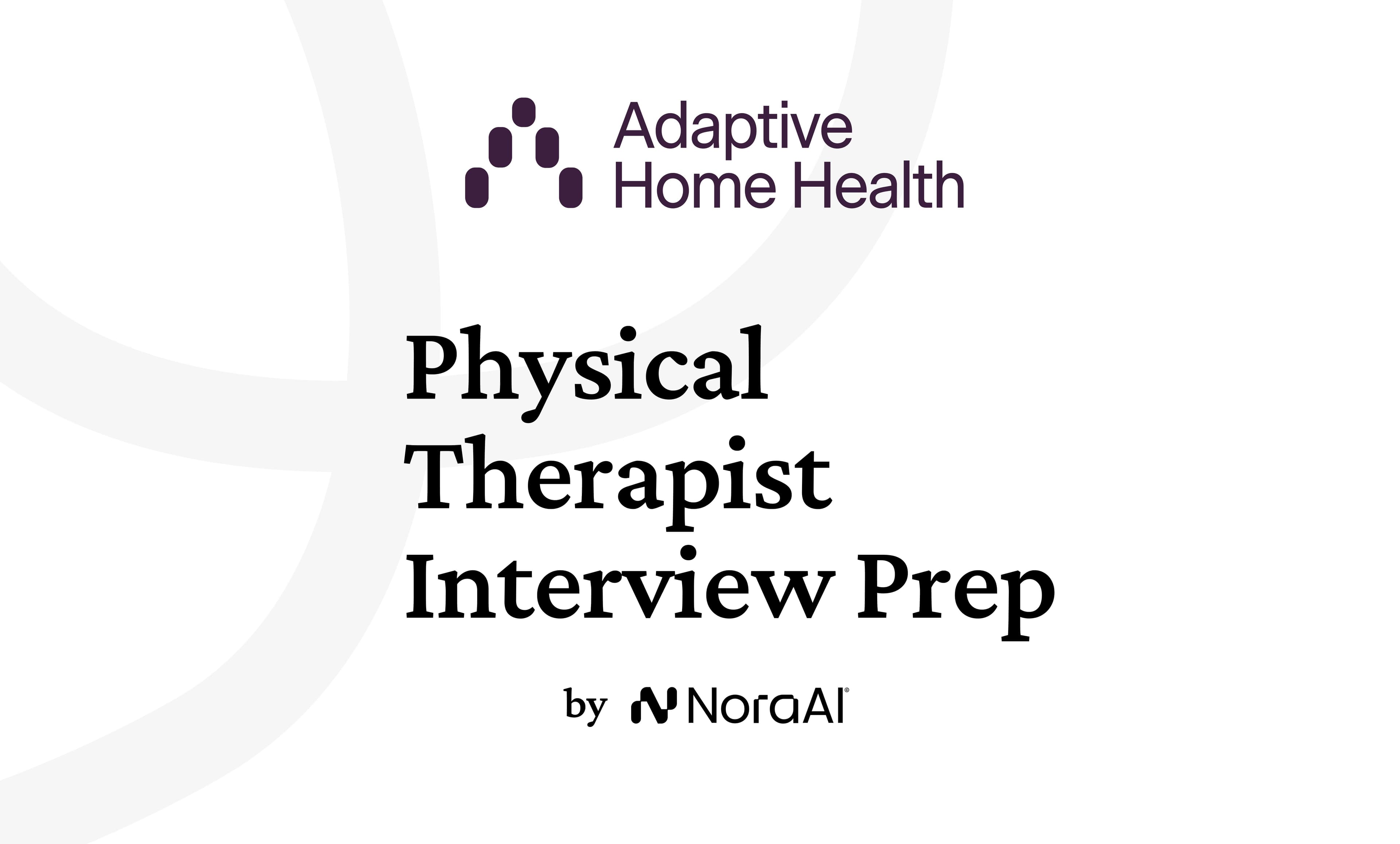 Adaptive Home Health Physical Therapist Assistant Interview: Process + Questions