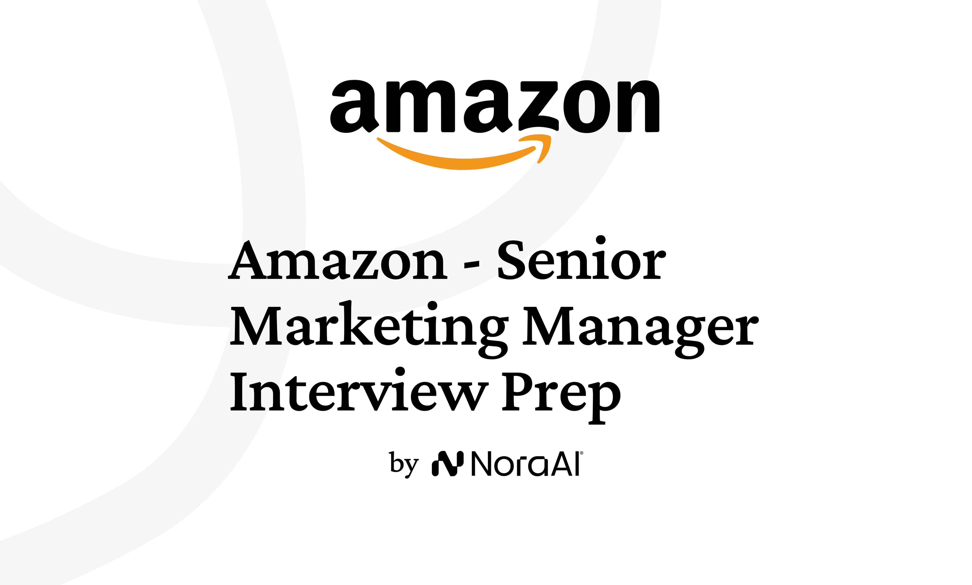 Amazon Senior Marketing Manager Interview: Process + Questions