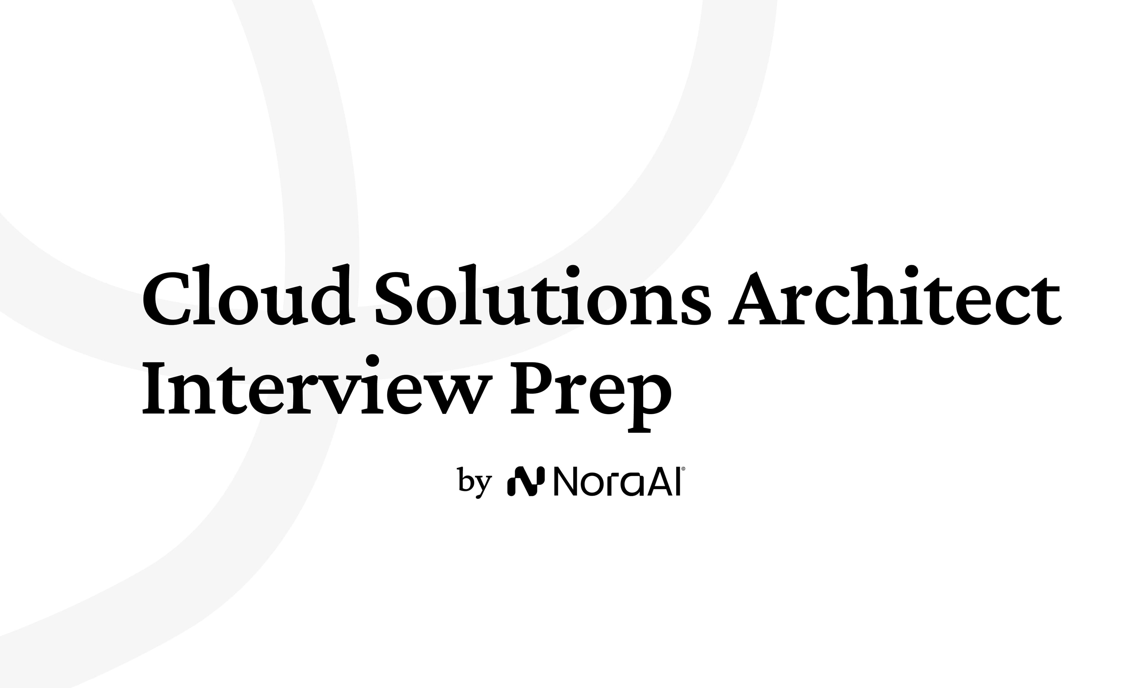 Cloud Solutions Architect Interview Questions: Process + Preparation