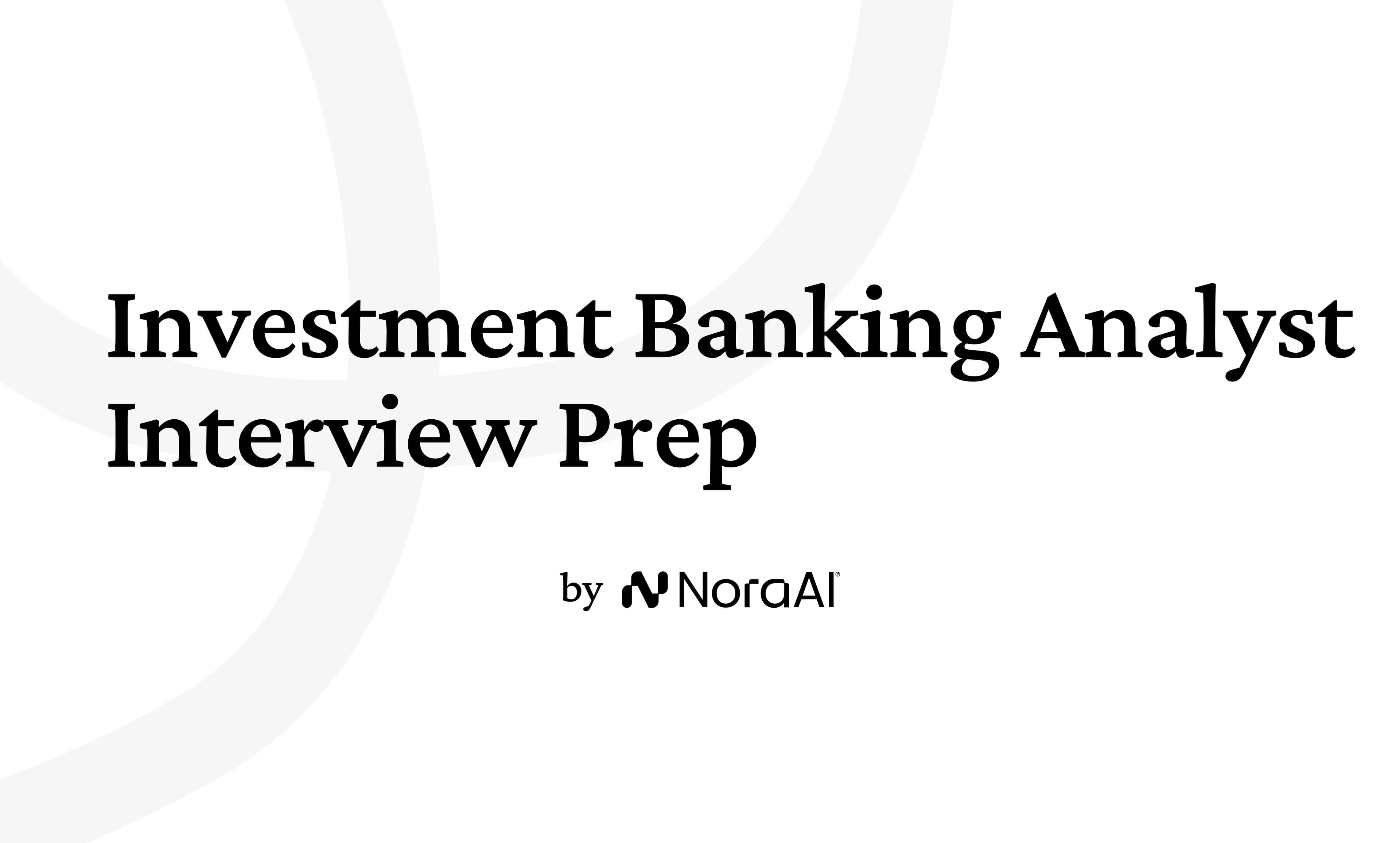 Investment Banking Analyst Interview Questions: Process + Preparation