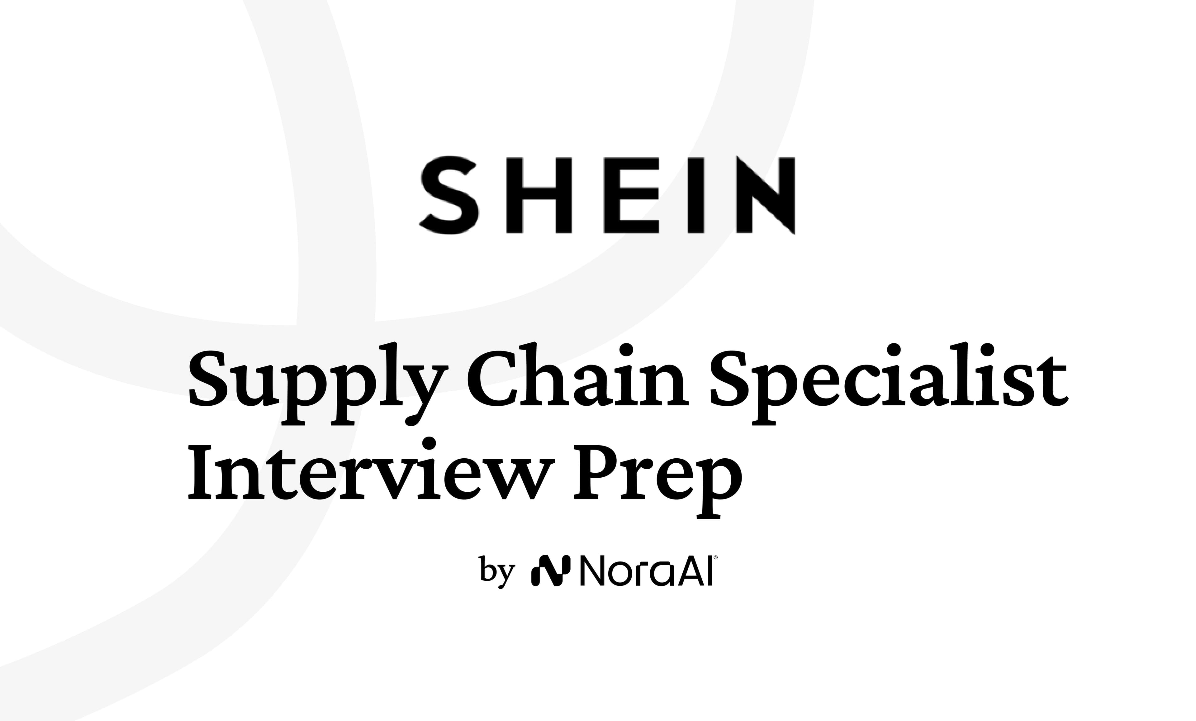 Shein Supply Chain Specialist Interview: Process + Questions