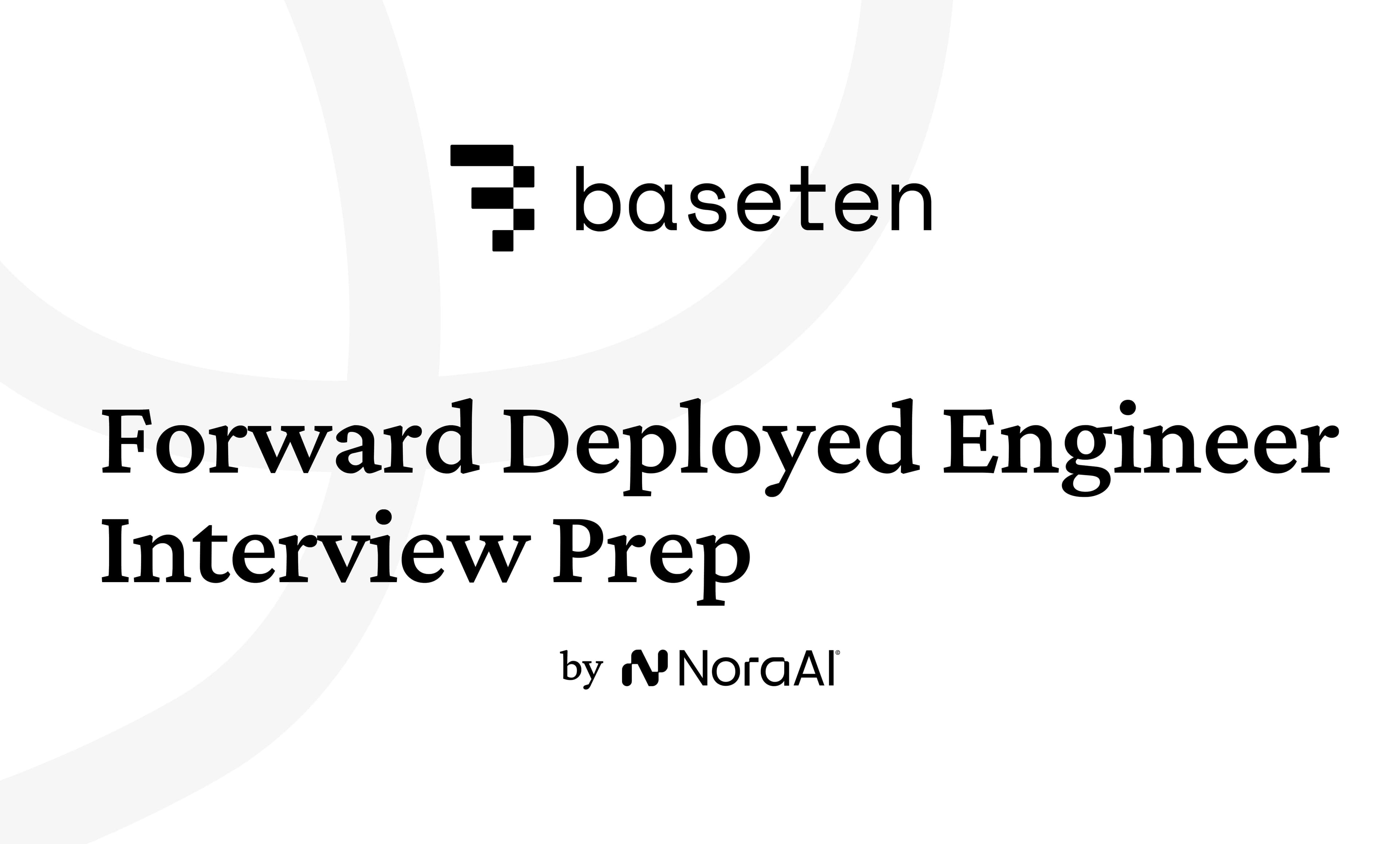 Baseten Forward Deployed Engineer Interview: Process + Questions
