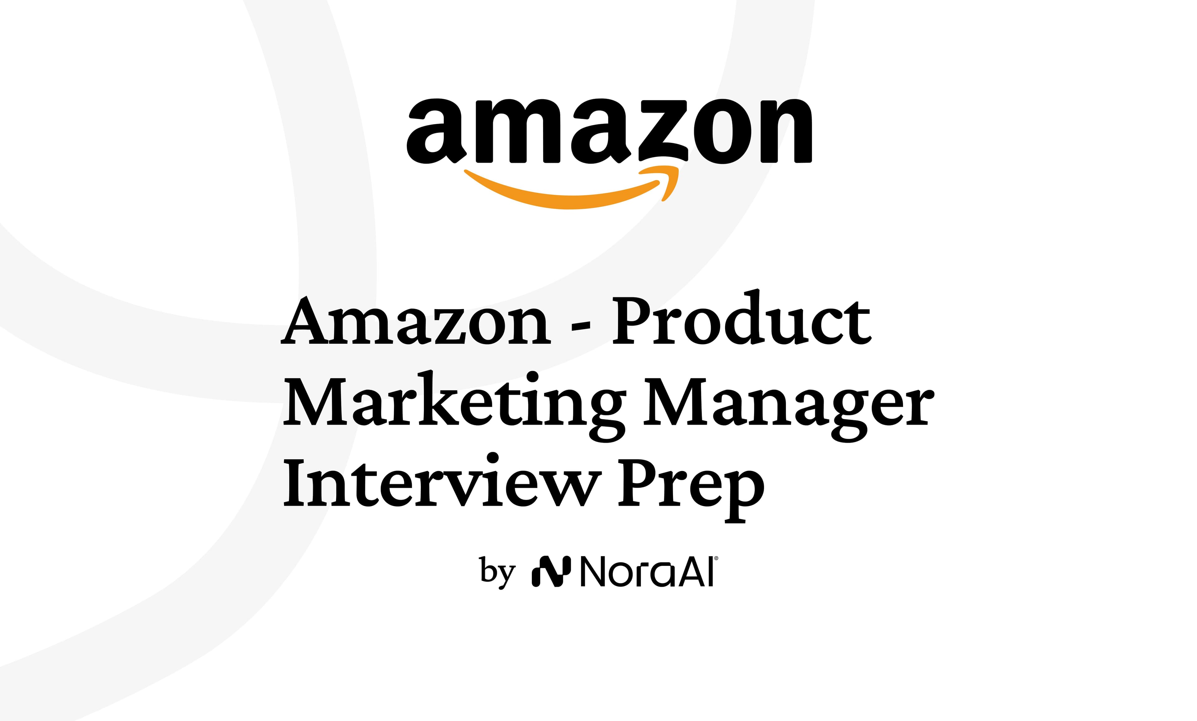Amazon Product Marketing Manager Interview: Process + Questions