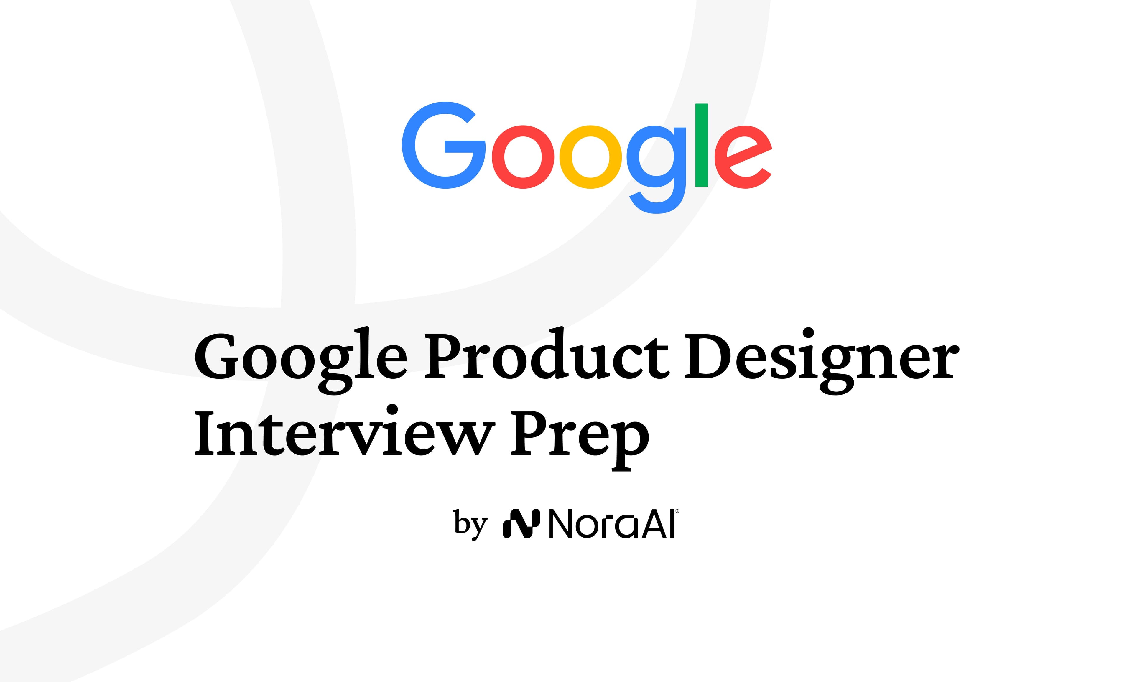 Google Product Designer Interview: Process + Questions