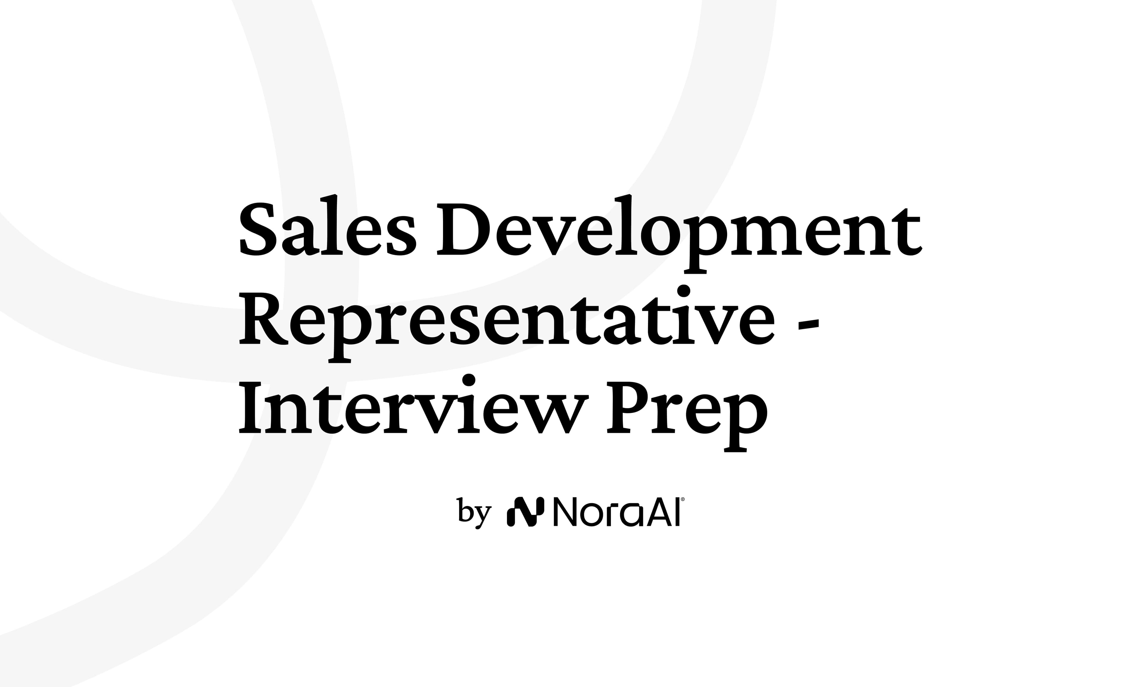 Sales Development Representative Interview Questions: Process + Preparation