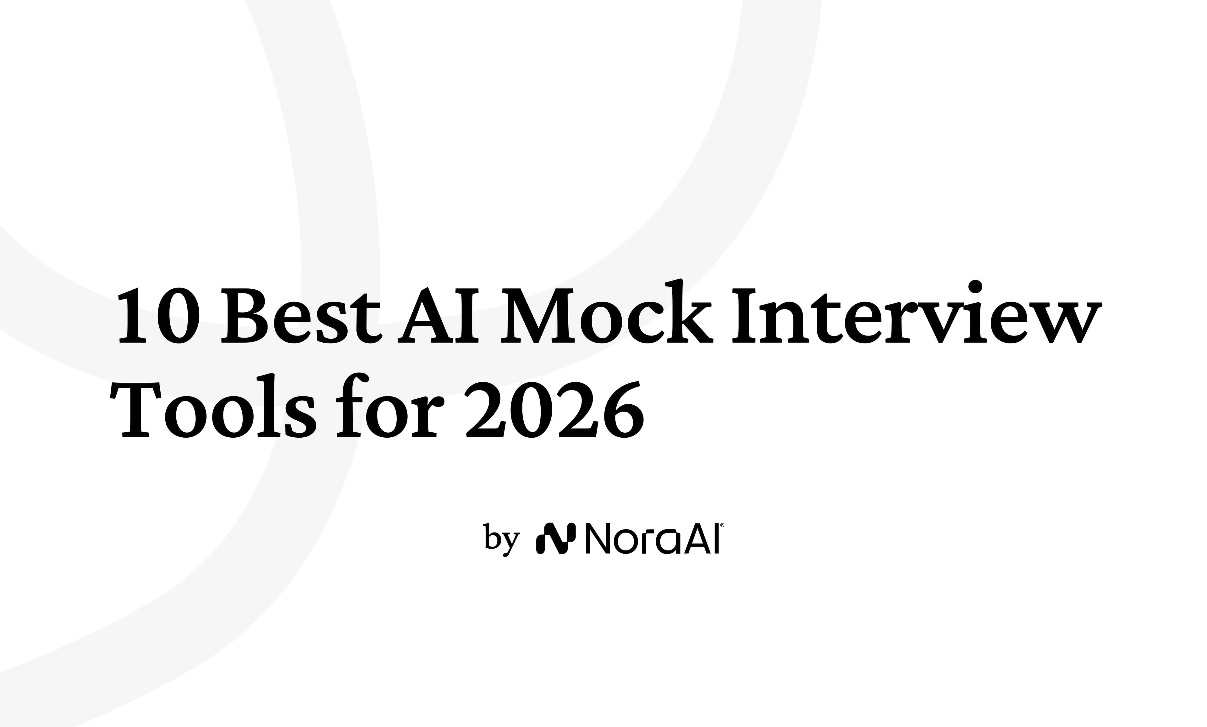 The 10 Best AI Mock Interview Tools for 2026 (Tested and Compared)