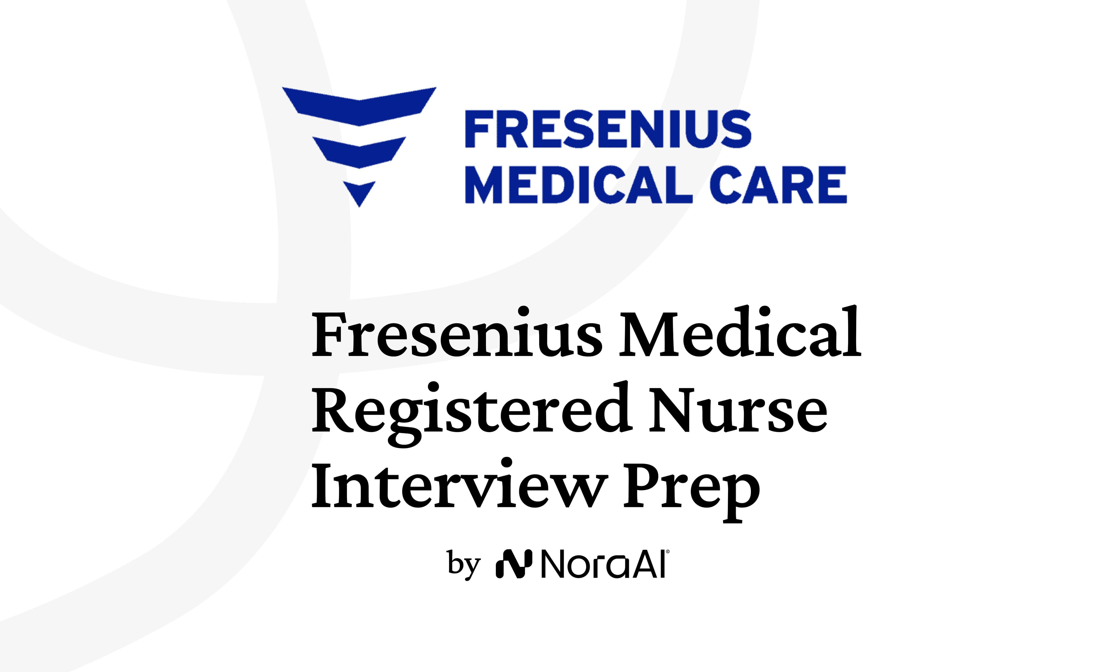 Fresenius Medical Care Registered Nurse Interview: Process + Questions