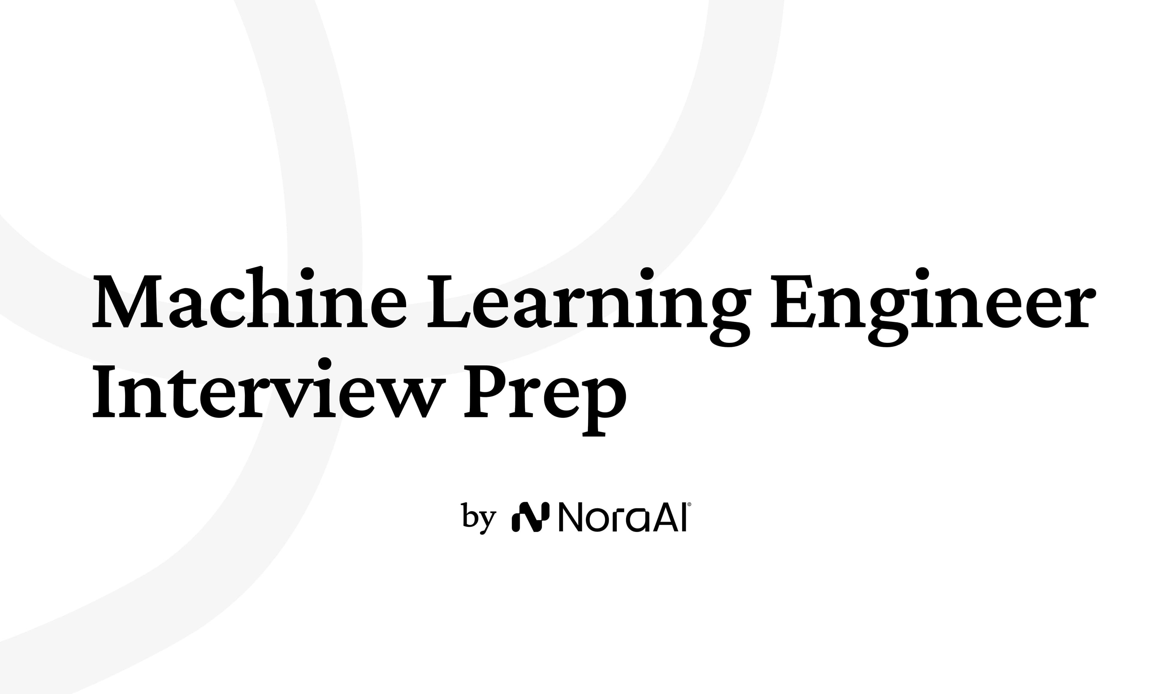Machine Learning Engineer Interview Questions: Process + Preparation
