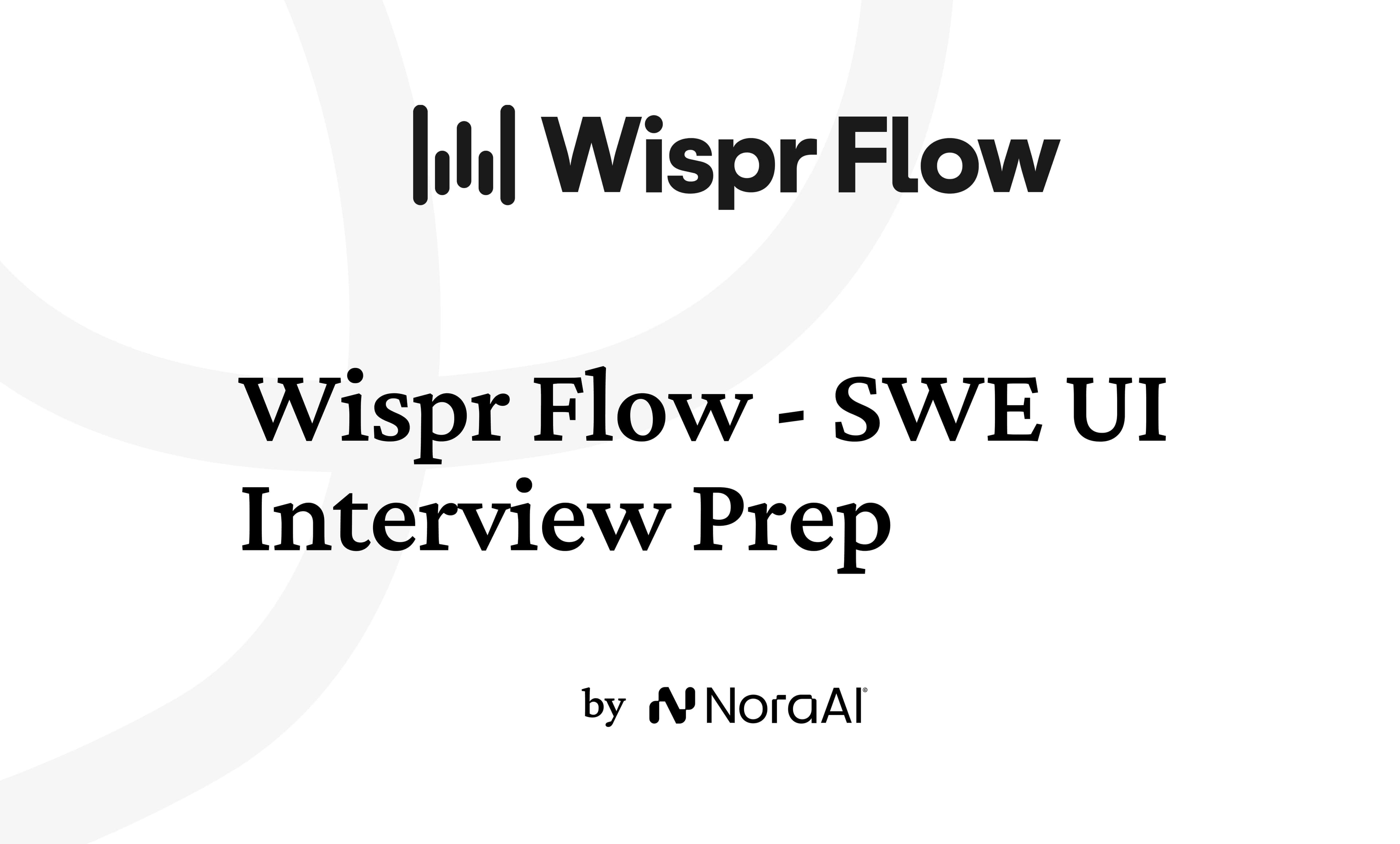 Wispr Flow Software Engineer, UI Interview: Process + Questions