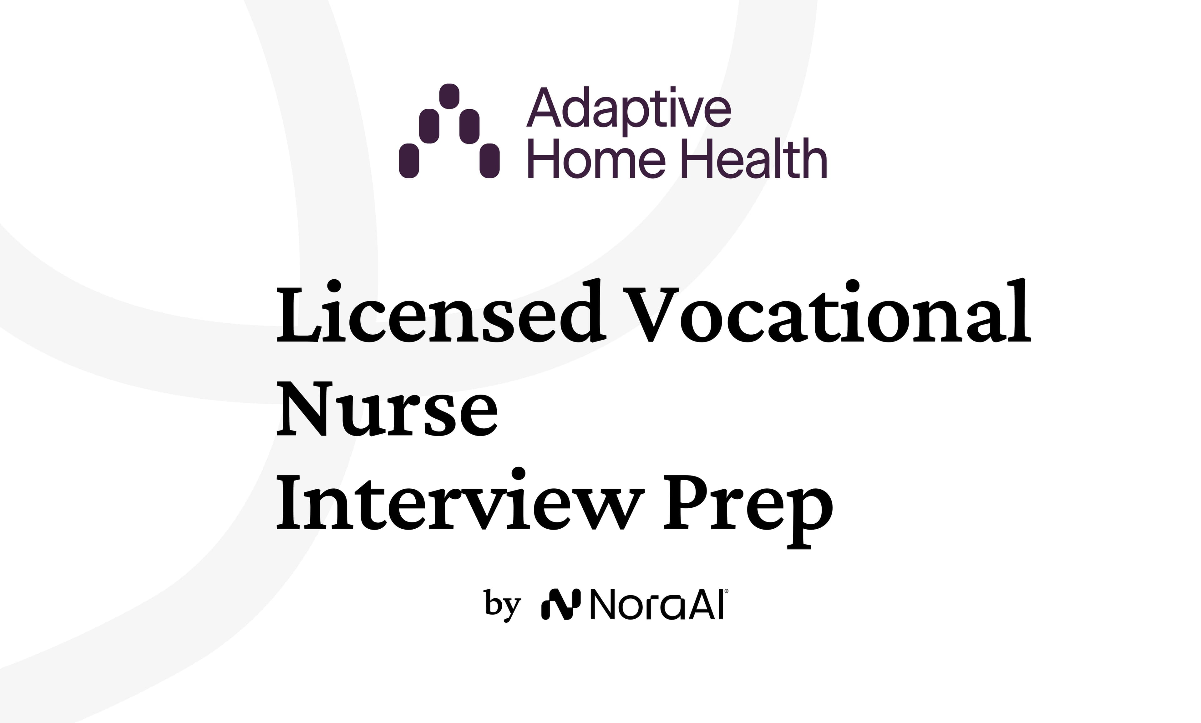 Adaptive Home Health Licensed Vocational Nurse Interview: Process + Questions