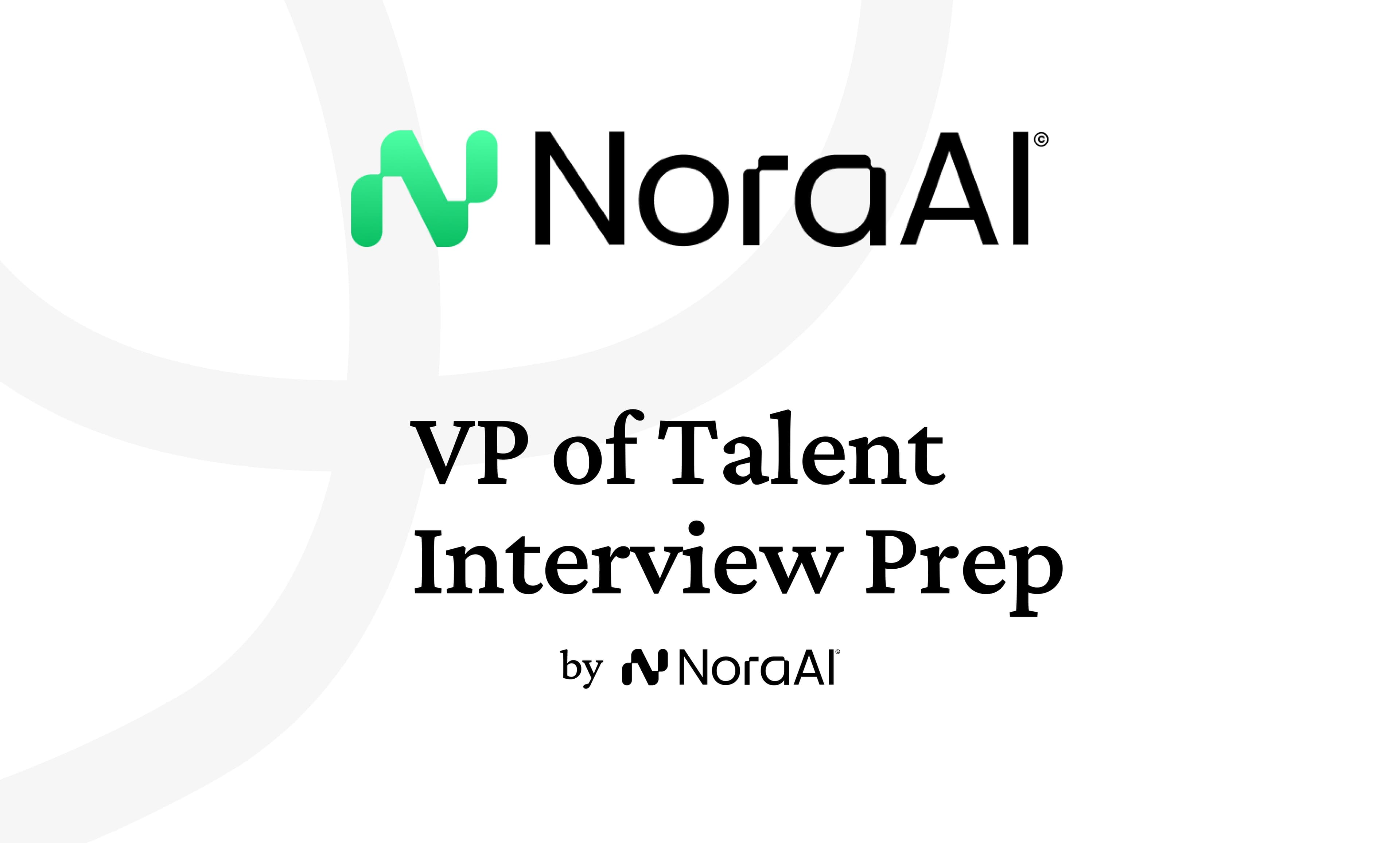 VP of Talent Interview Questions: Process + Preparation