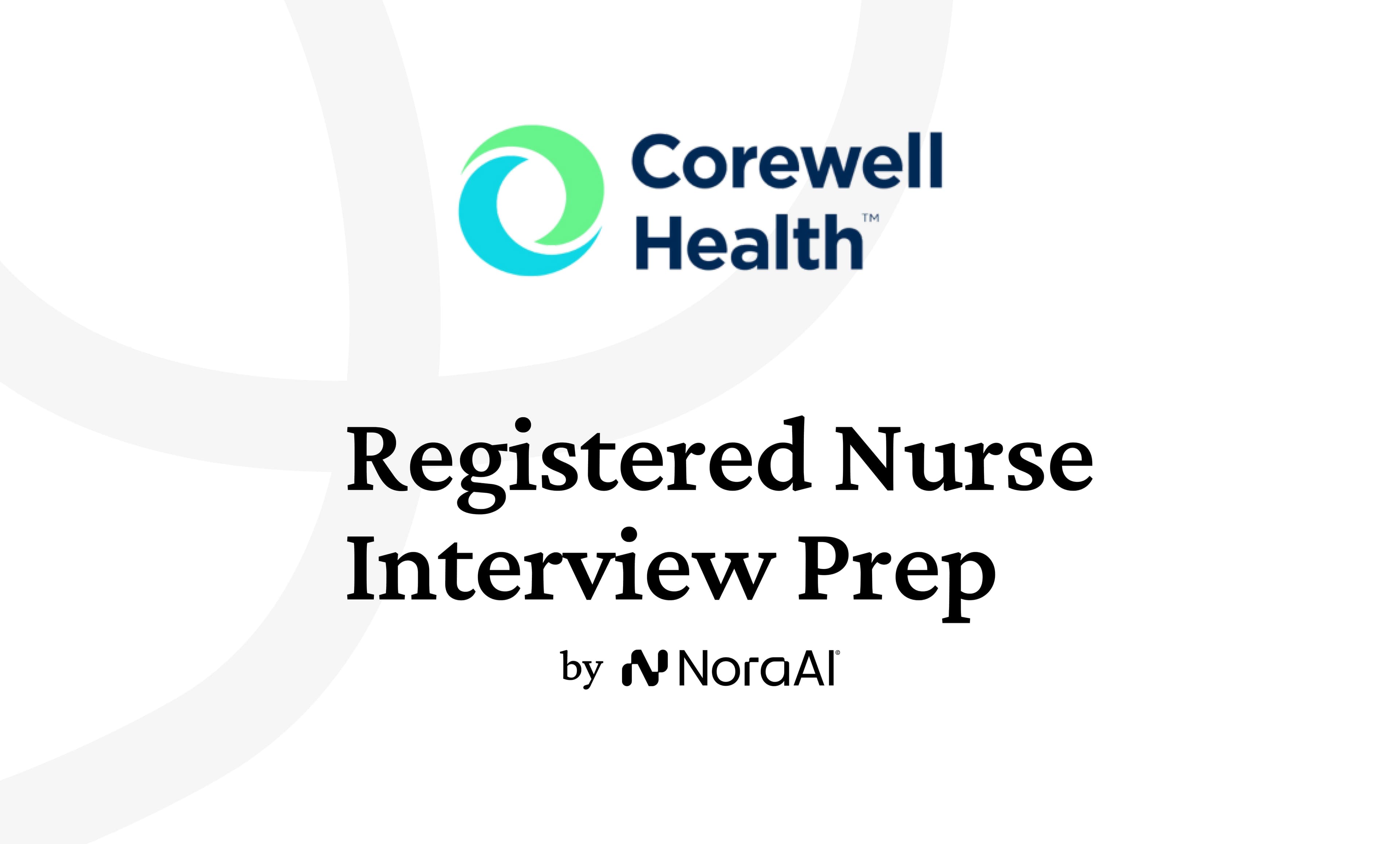 Corewell Health Registered Nurse Interview: Process + Questions