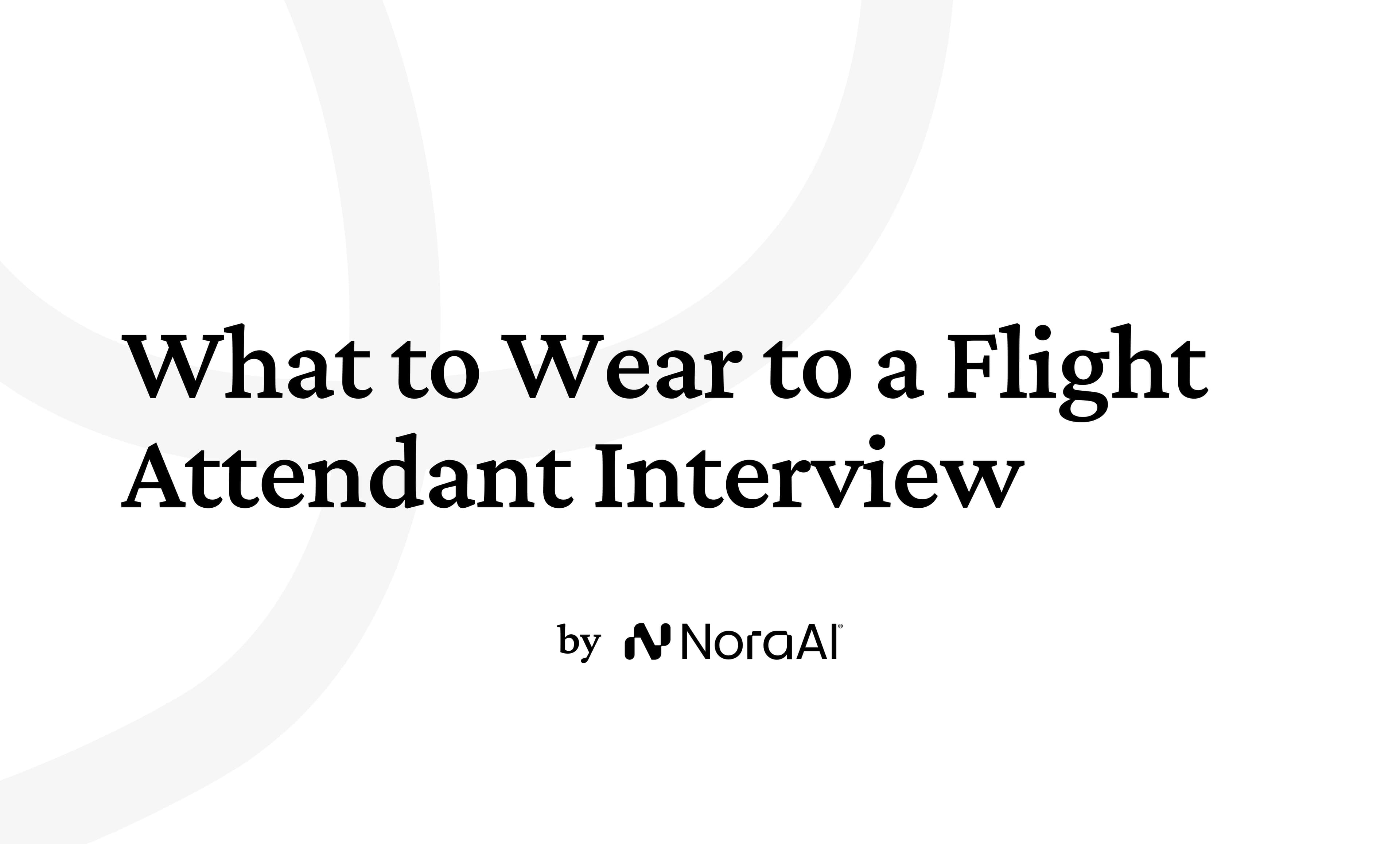 What to Wear to a Flight Attendant Interview