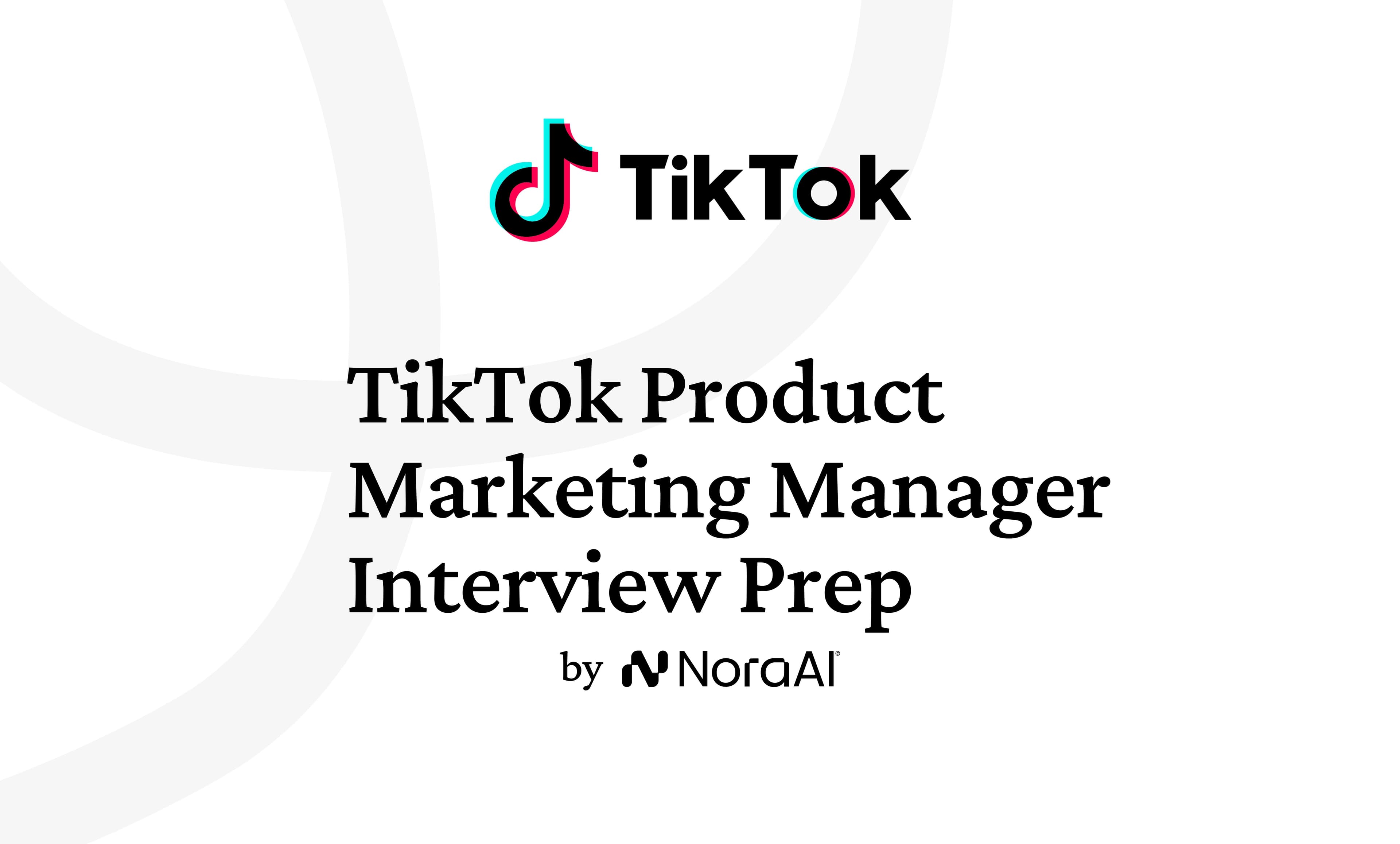 TikTok Product Marketing Manager Interview: Process + Questions