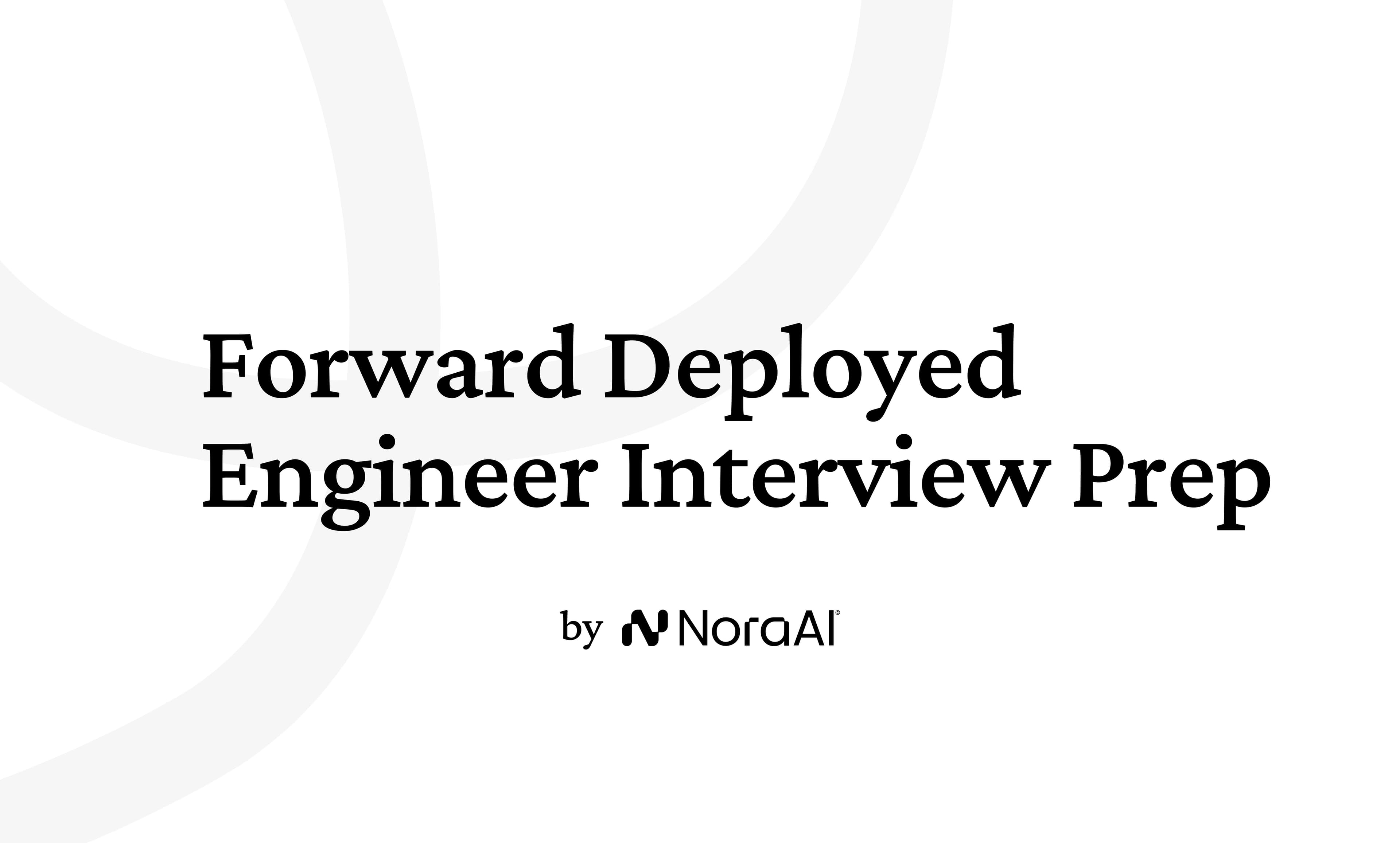 Forward Deployed Engineer Interview Questions: Process + Preparation
