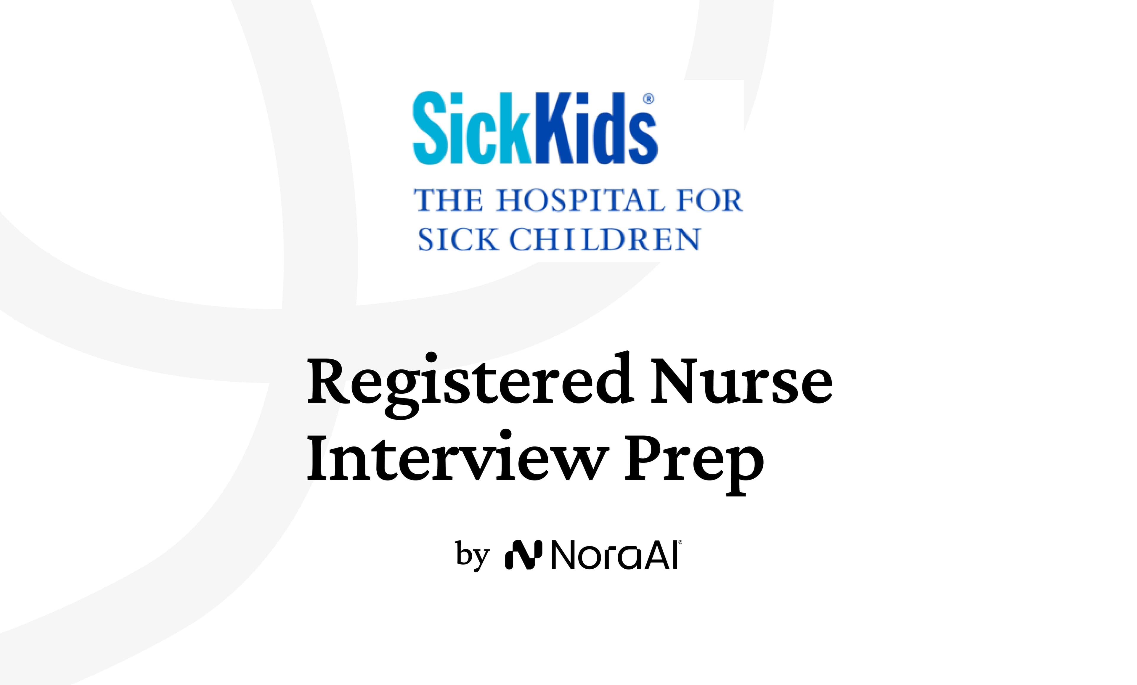 SickKids Registered Nurse Interview: Process + Questions