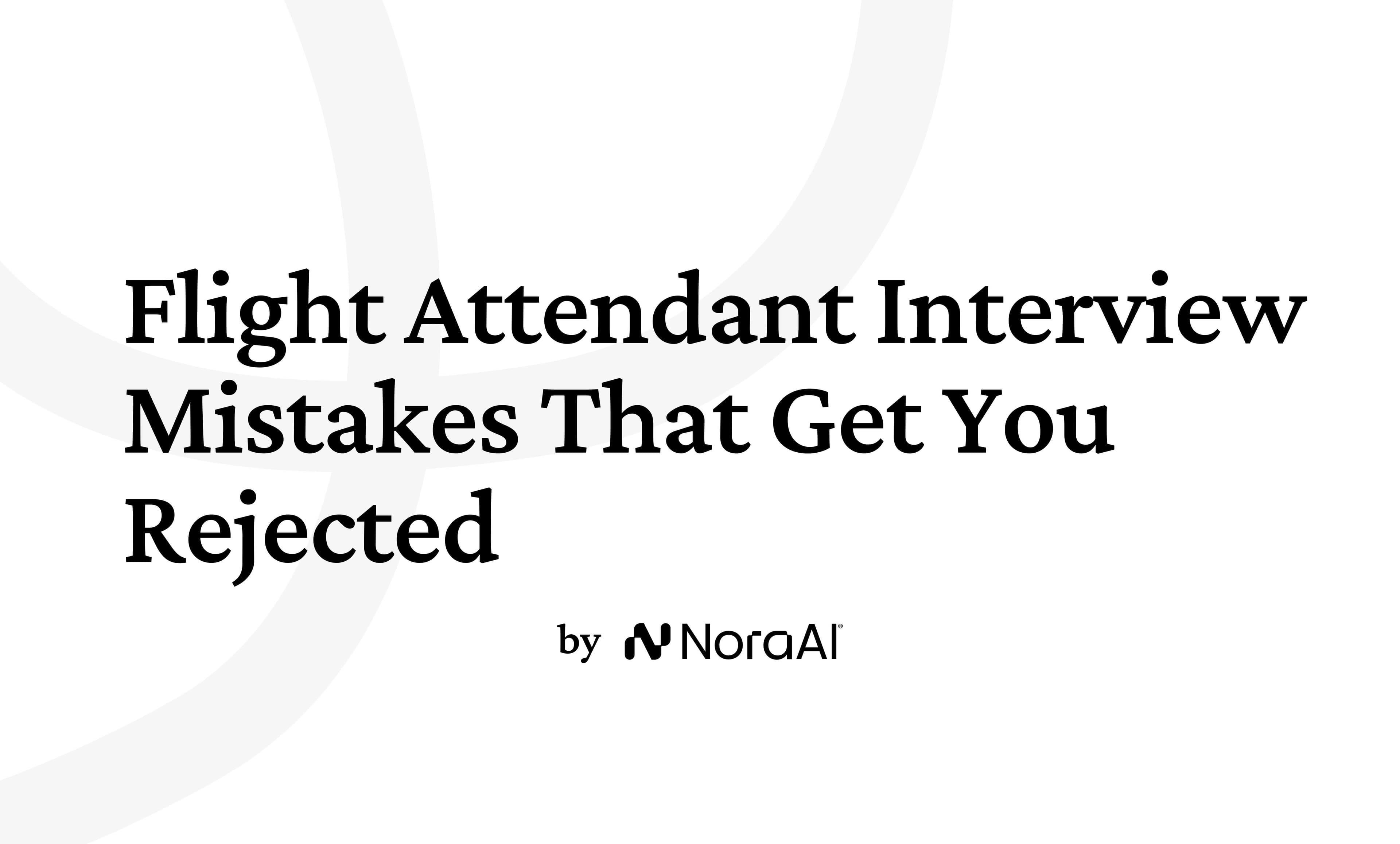 Flight Attendant Interview Mistakes That Get You Rejected