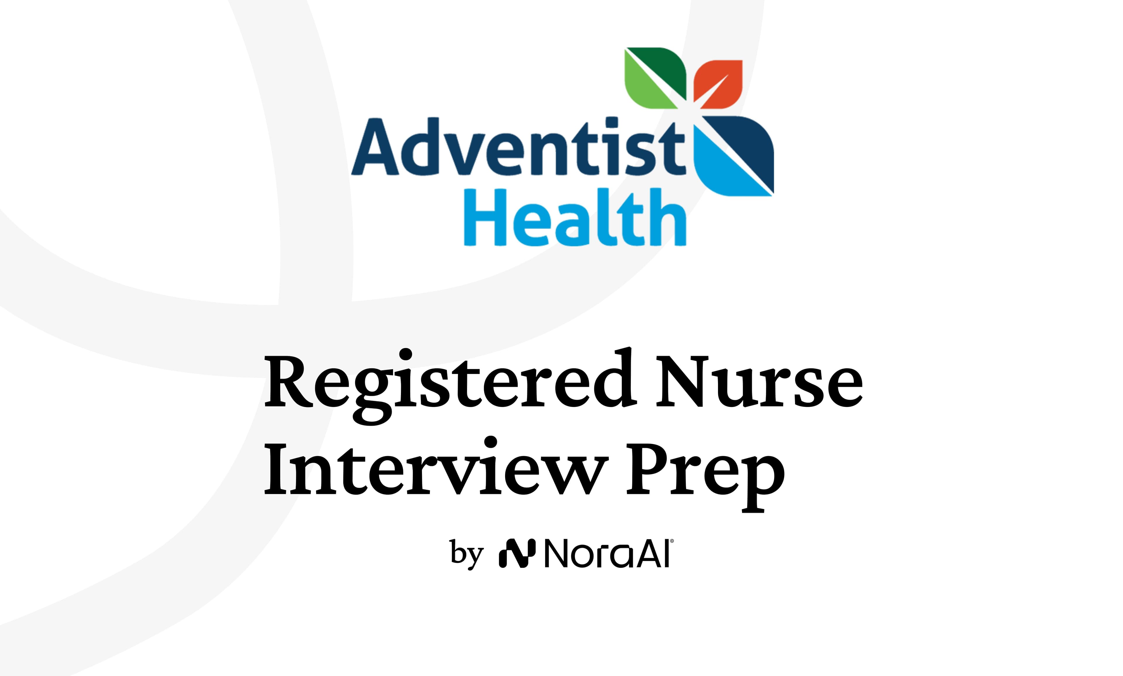 Adventist Health Registered Nurse Interview: Process + Questions