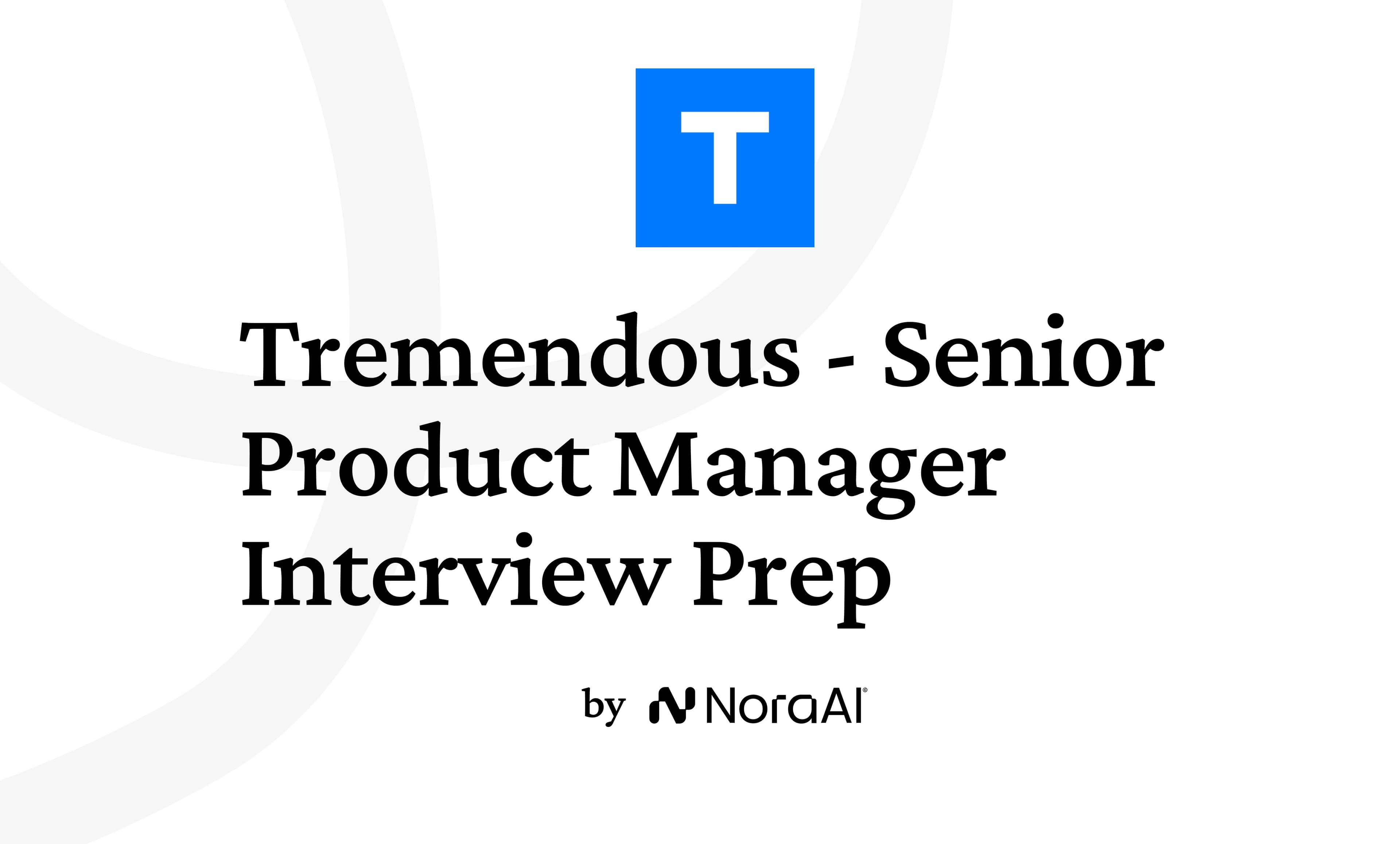 Tremendous Senior Product Manager Interview: Process + Questions