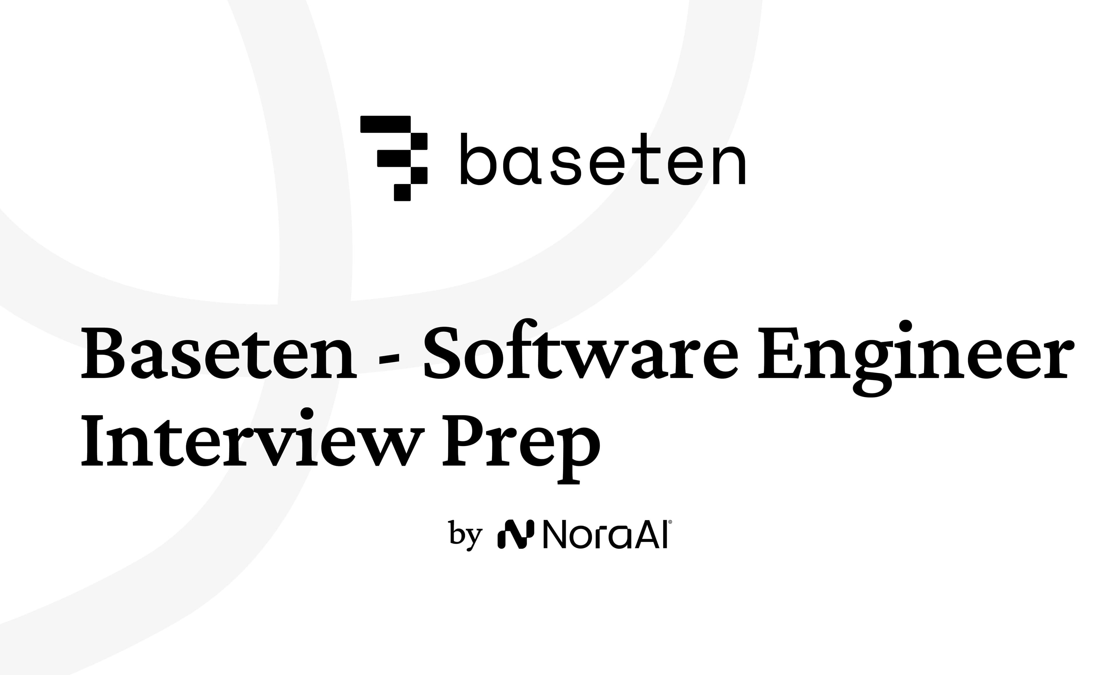 Baseten Software Engineer Interview: Process + Questions