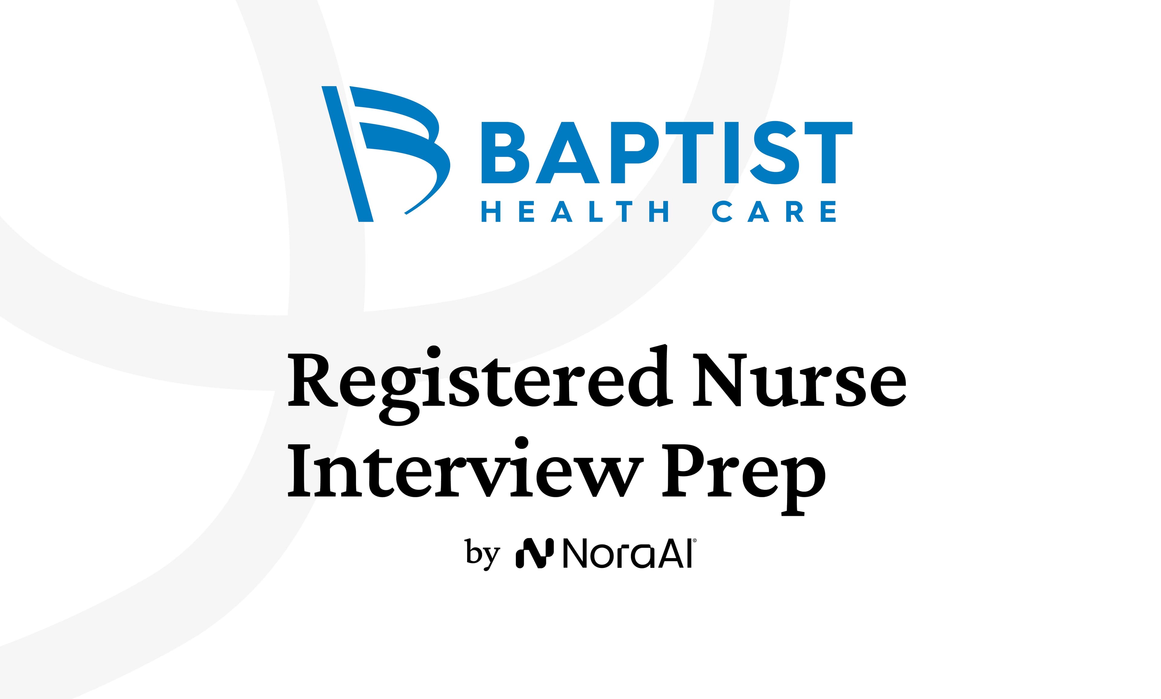 Baptist Health Care Registered Nurse Interview: Process + Questions