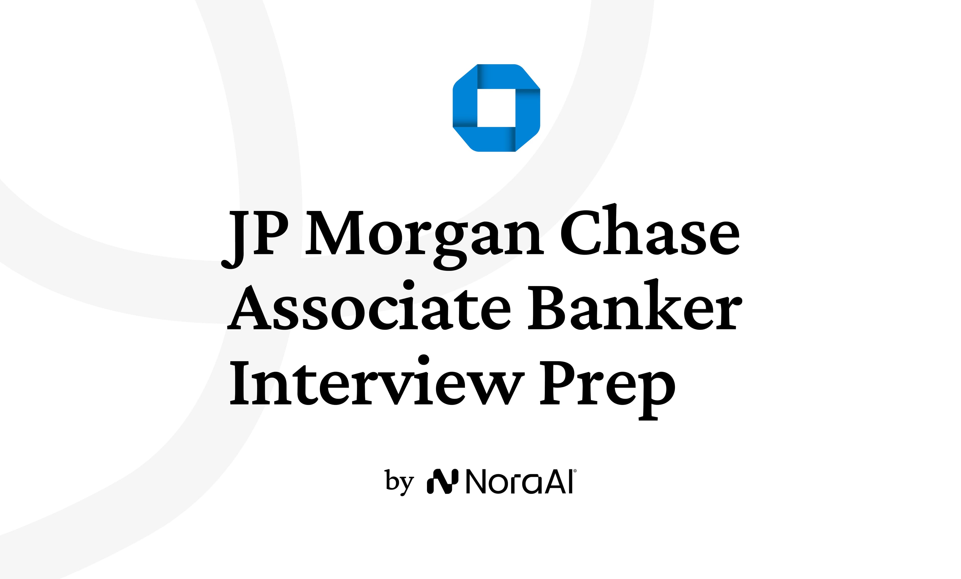 J.P. Morgan Chase Associate Banker Interview: Process + Questions