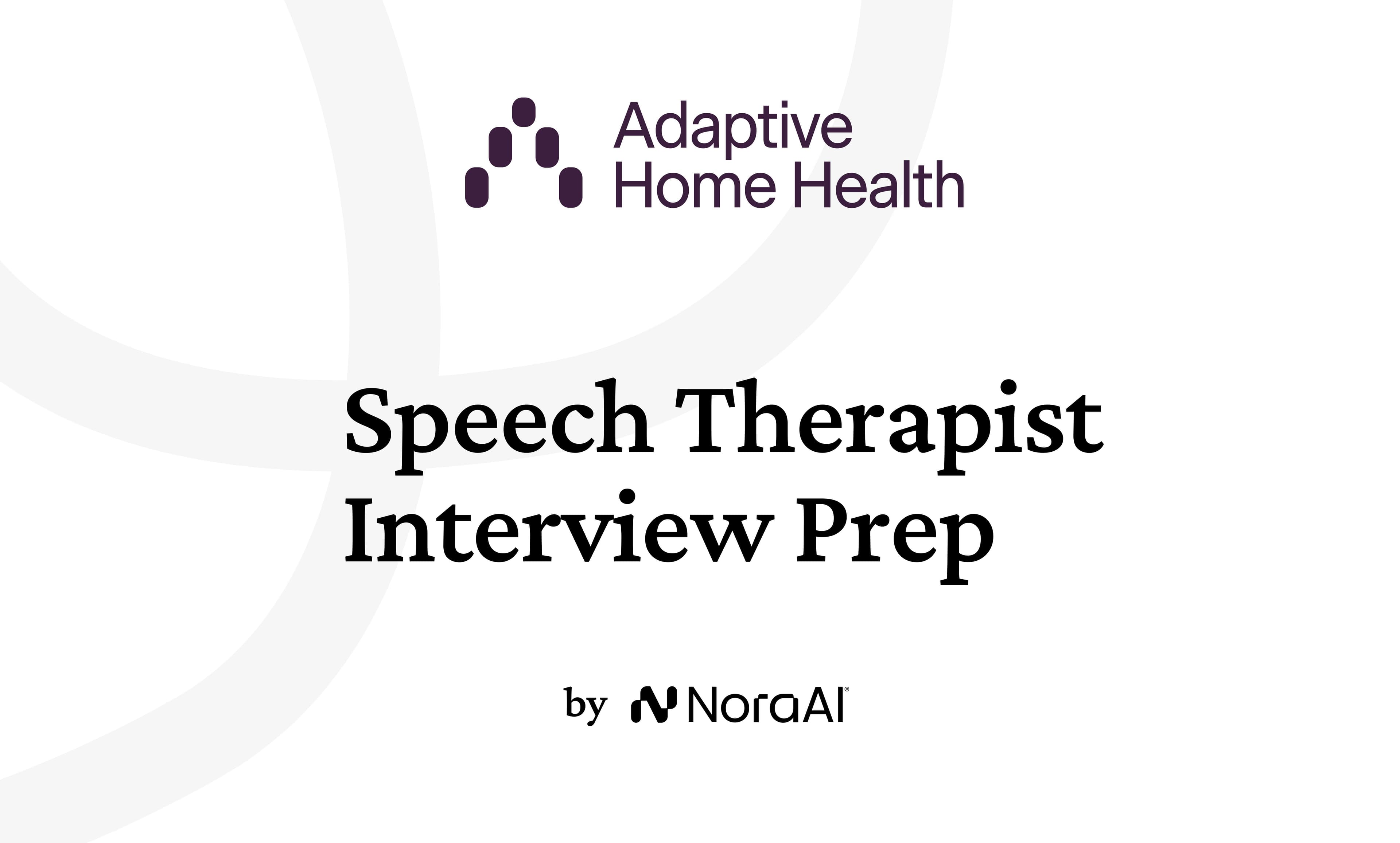 Adaptive Home Health Speech Therapist Interview: Process + Questions