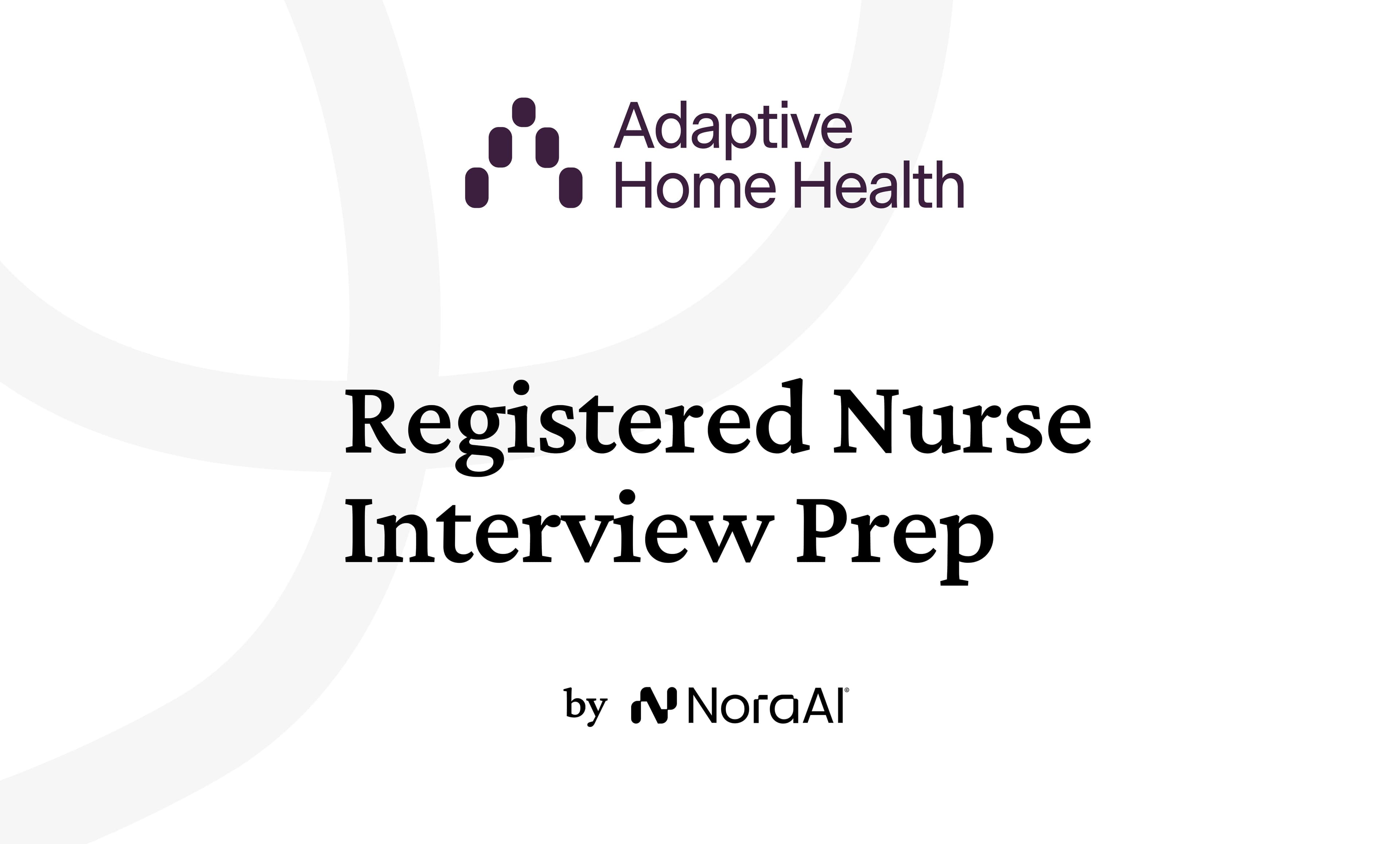 Adaptive Home Health Registered Nurse Interview: Process + Questions